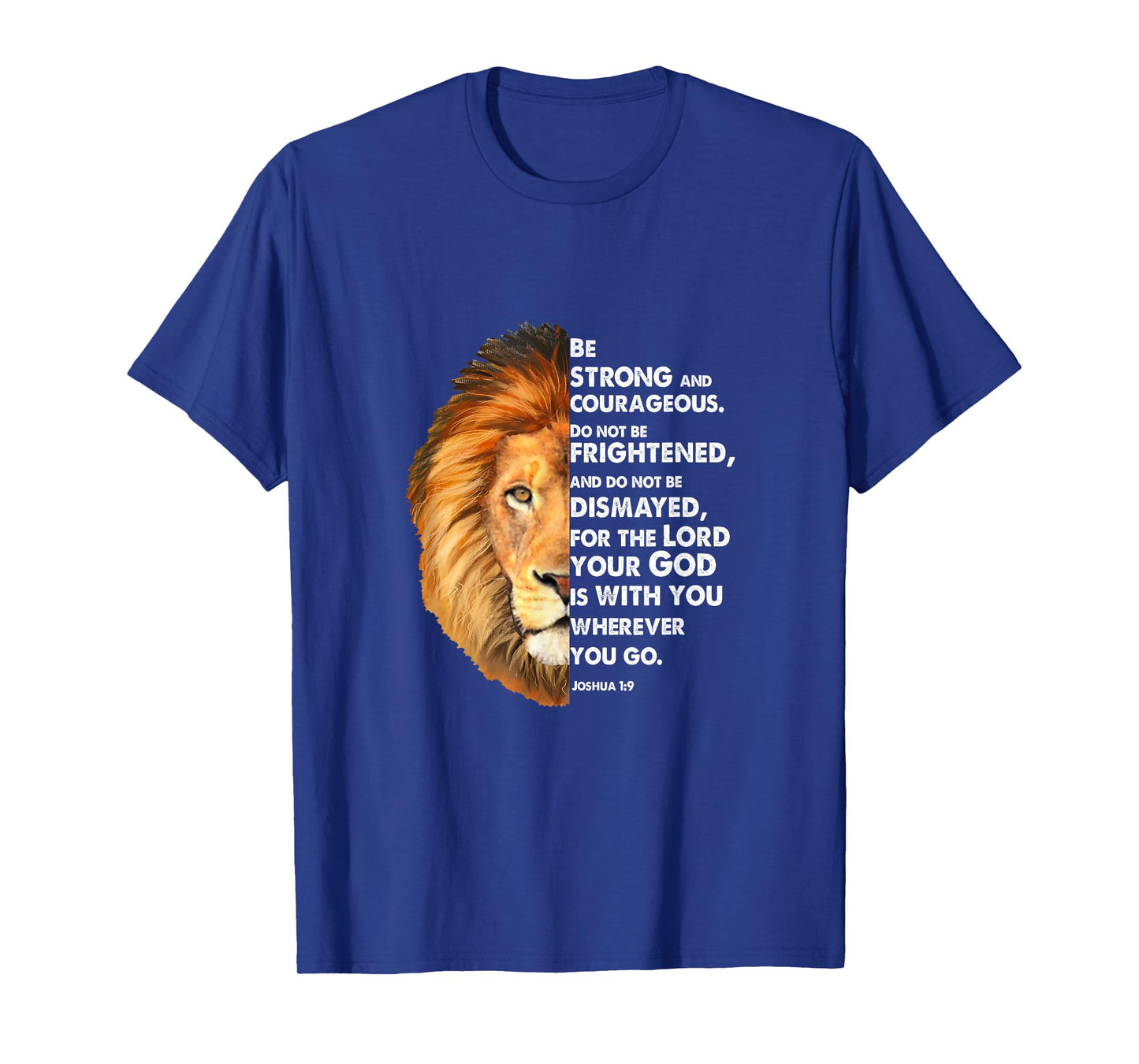 Joshua 1:9 Be a strong and bold lion Christian T-Shirt