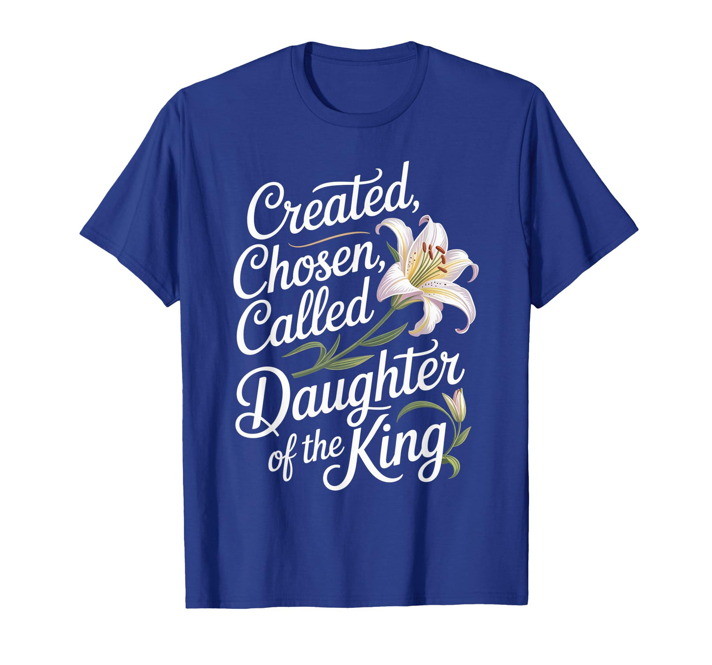 Created Chosen Called Daughter of The King Funny Tee T-Shirt