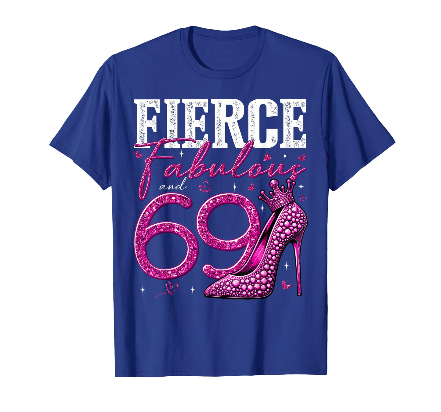 69th Birthday Fierce Fabulous and 69 Year Old Gifts Heels T-Shirt