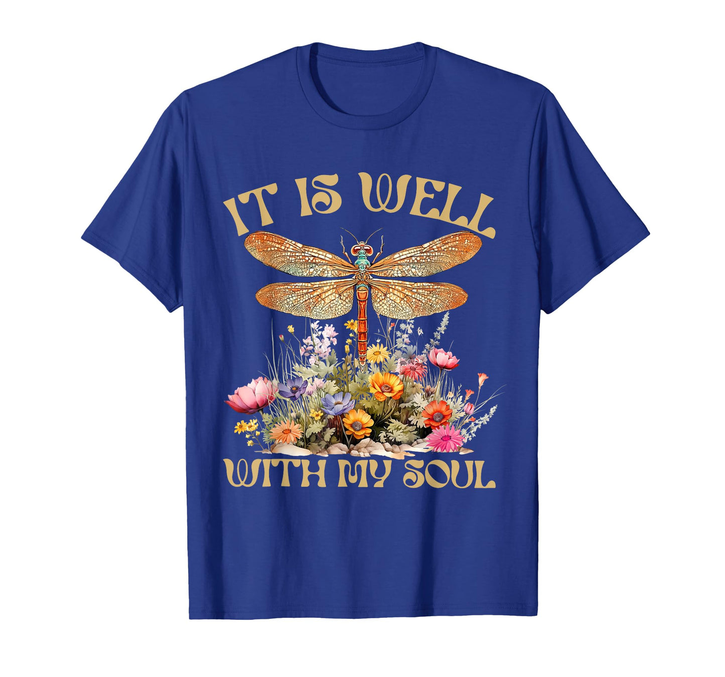 Dragonfly Faith Floral It Is Well With My Soul Mental Heath T-Shirt