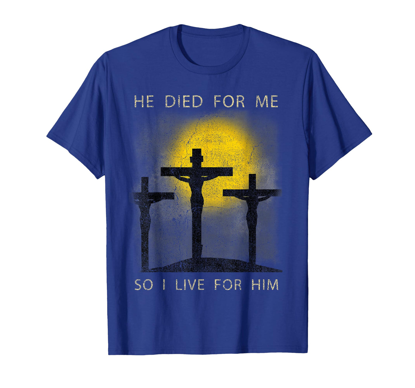 He Died for Me So I live For Him Christian Cross Bible Lover T-Shirt