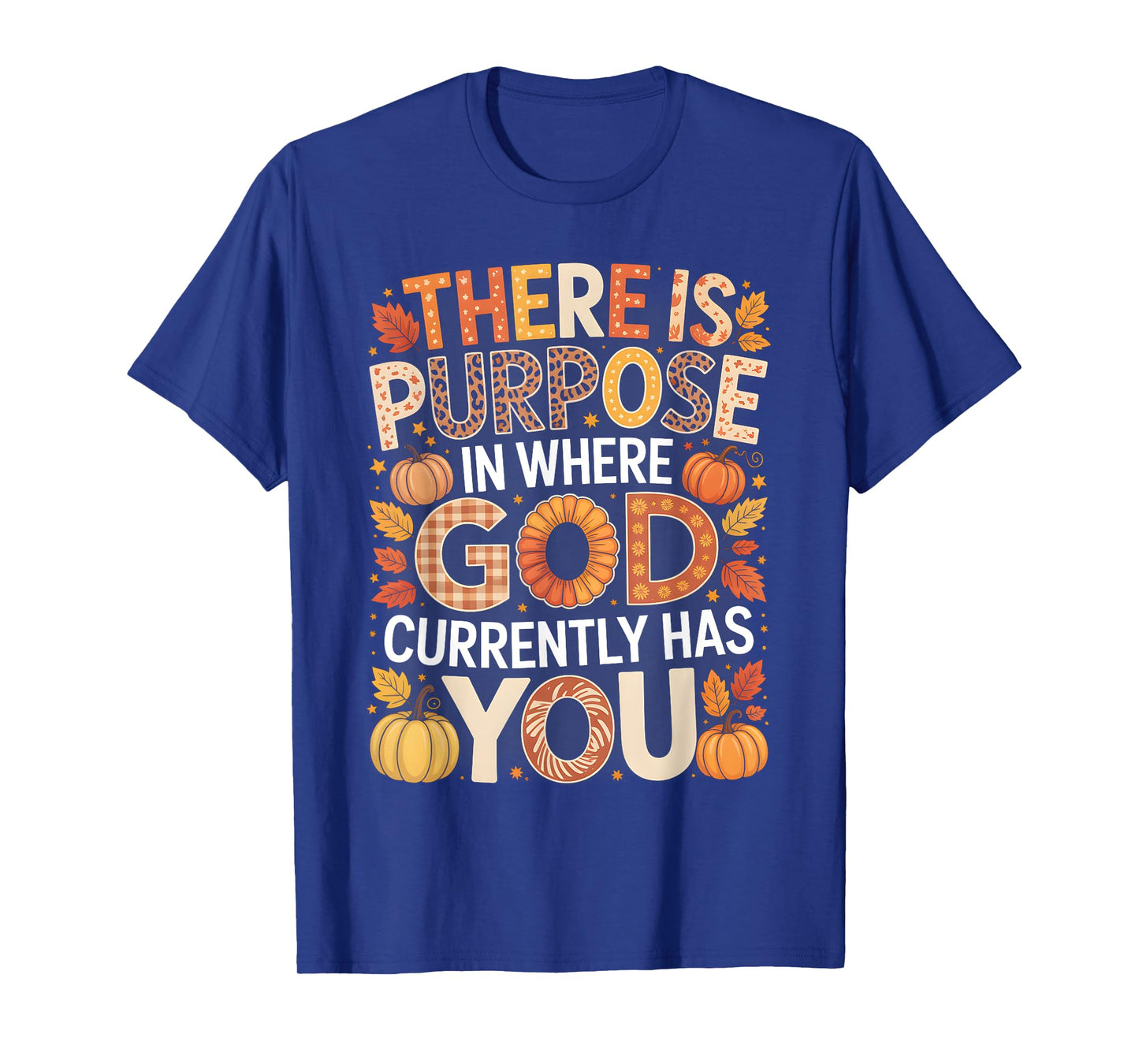 There is Purpose in Where God Has You Faith Fall T-Shirt