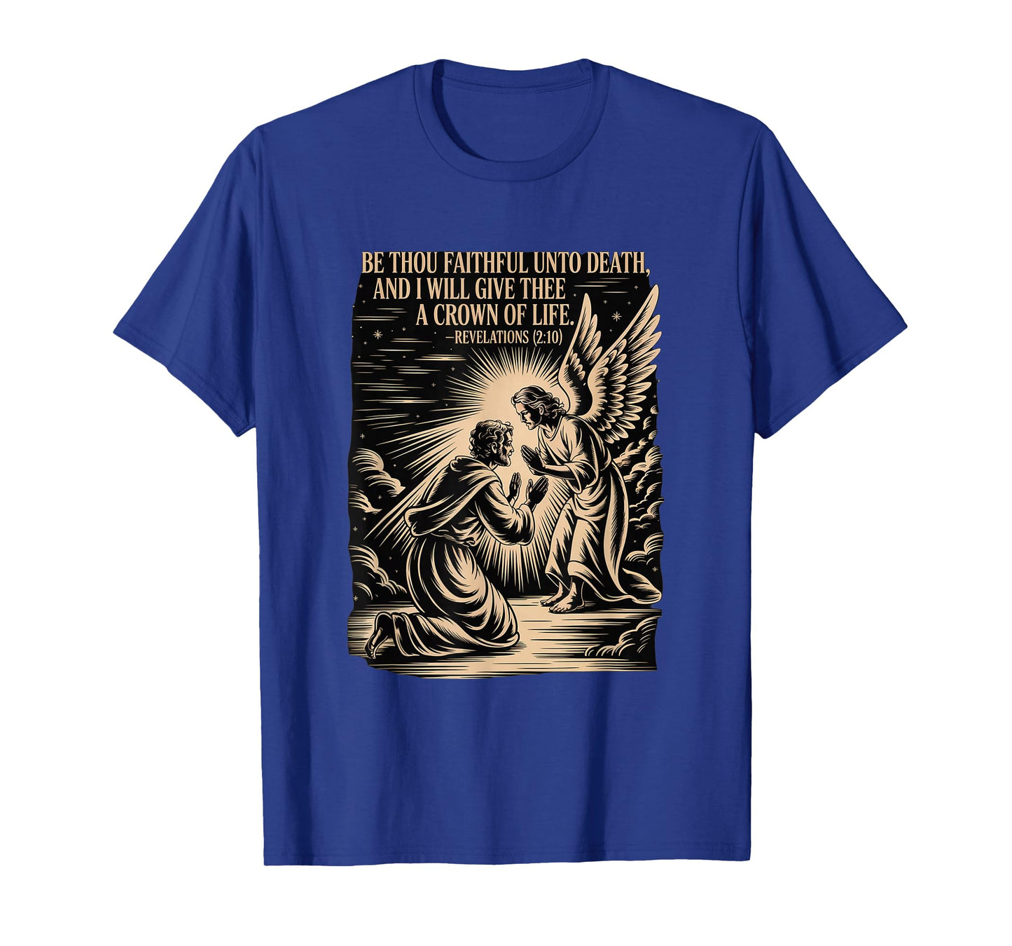 Be Faithful Unto Death, and I Will give thee a Crown of Life T-Shirt