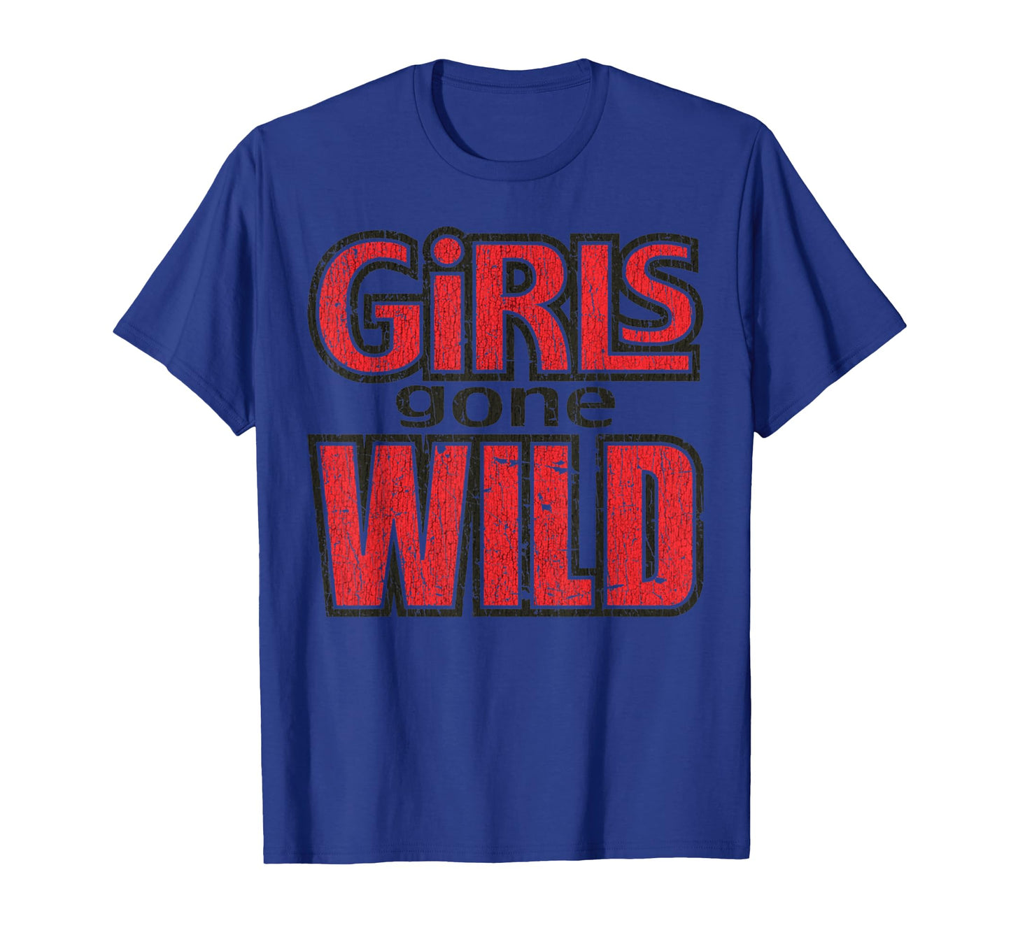 Vintage Funny Quote Girls Gone Wild Meme Retro Crazy Love T-Shirt