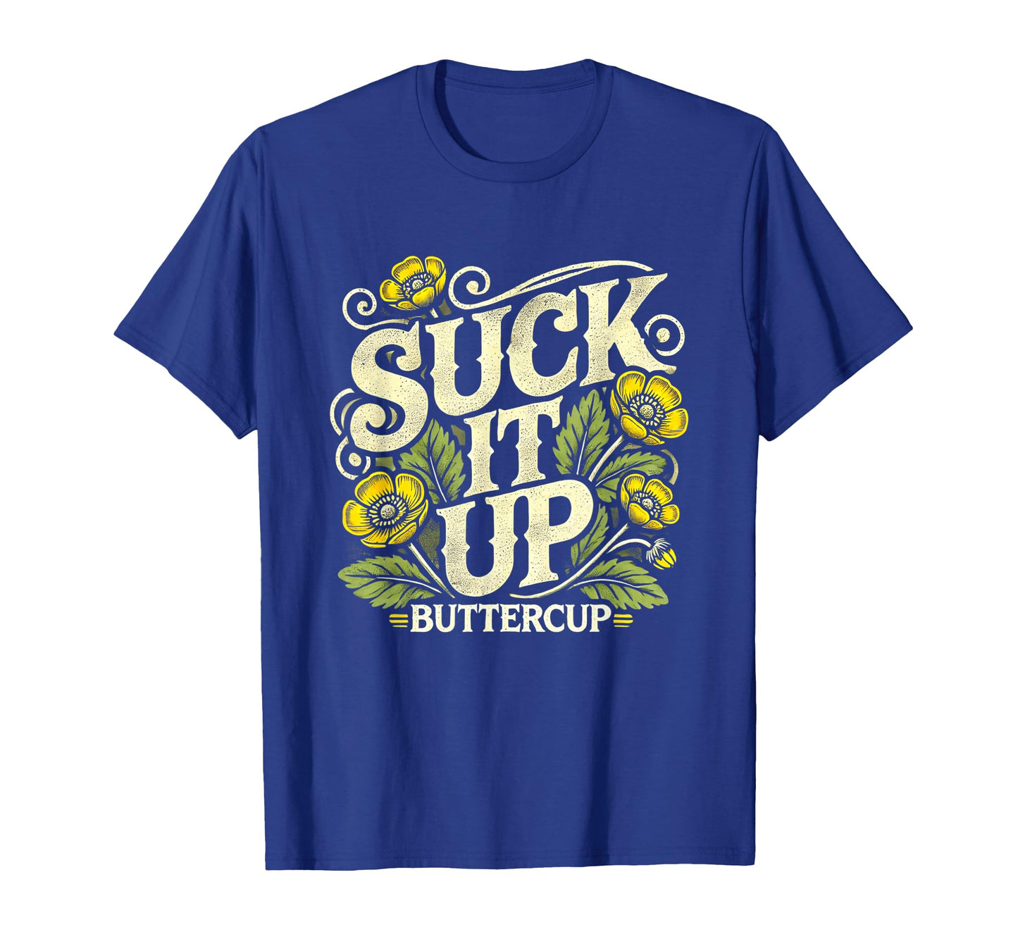 Suck It Up Buttercup Funny Saying Quote Graphic T-Shirt