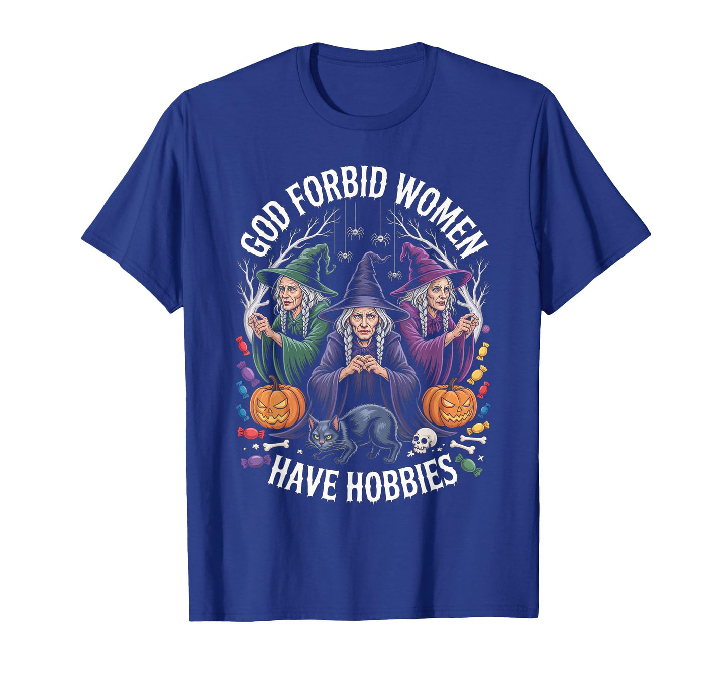 God Forbid Women Have Hobbies, Funny Witch T-Shirt