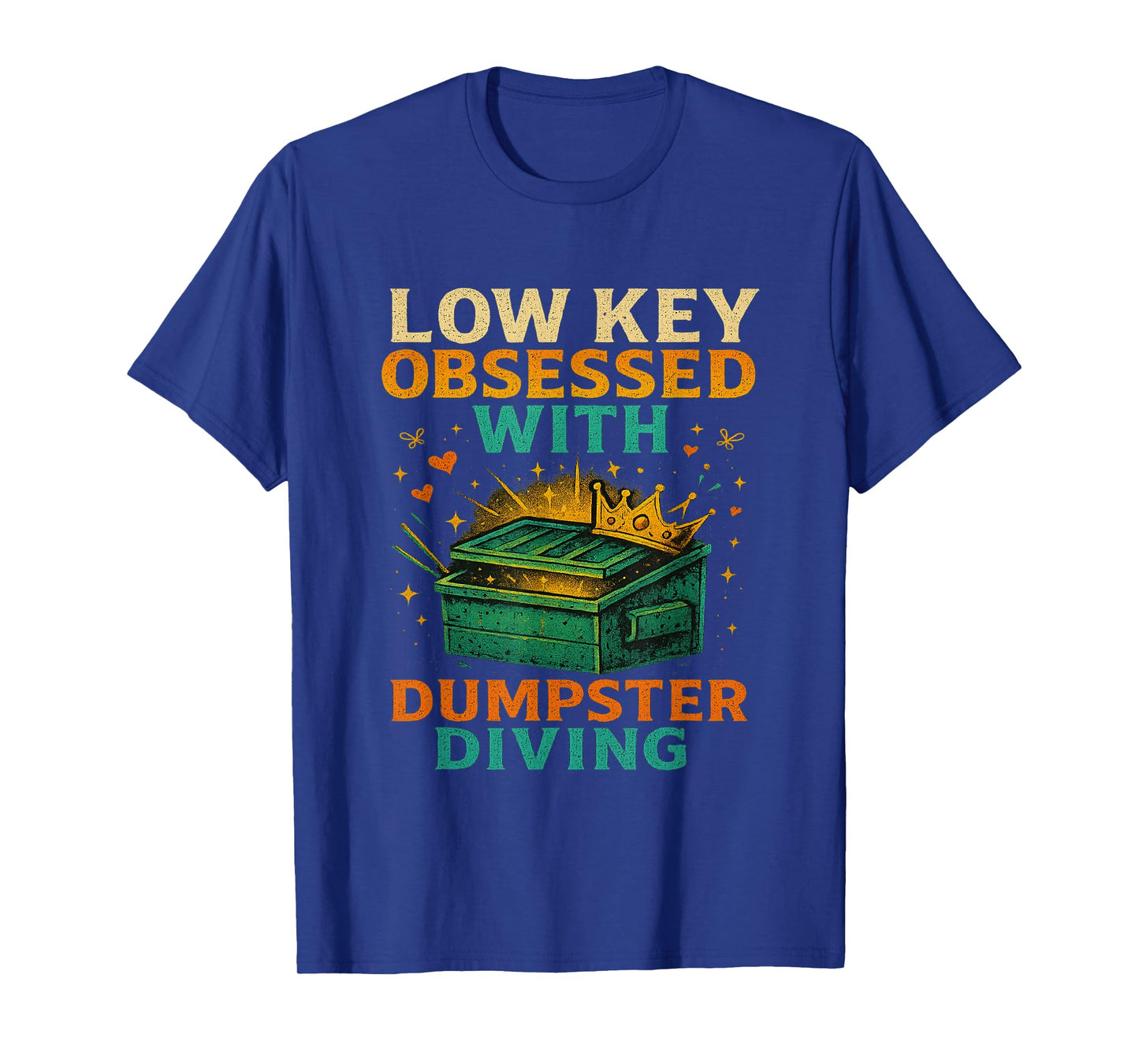 Low Key Obsessed With Dumpster Diving Trash to Treasure T-Shirt