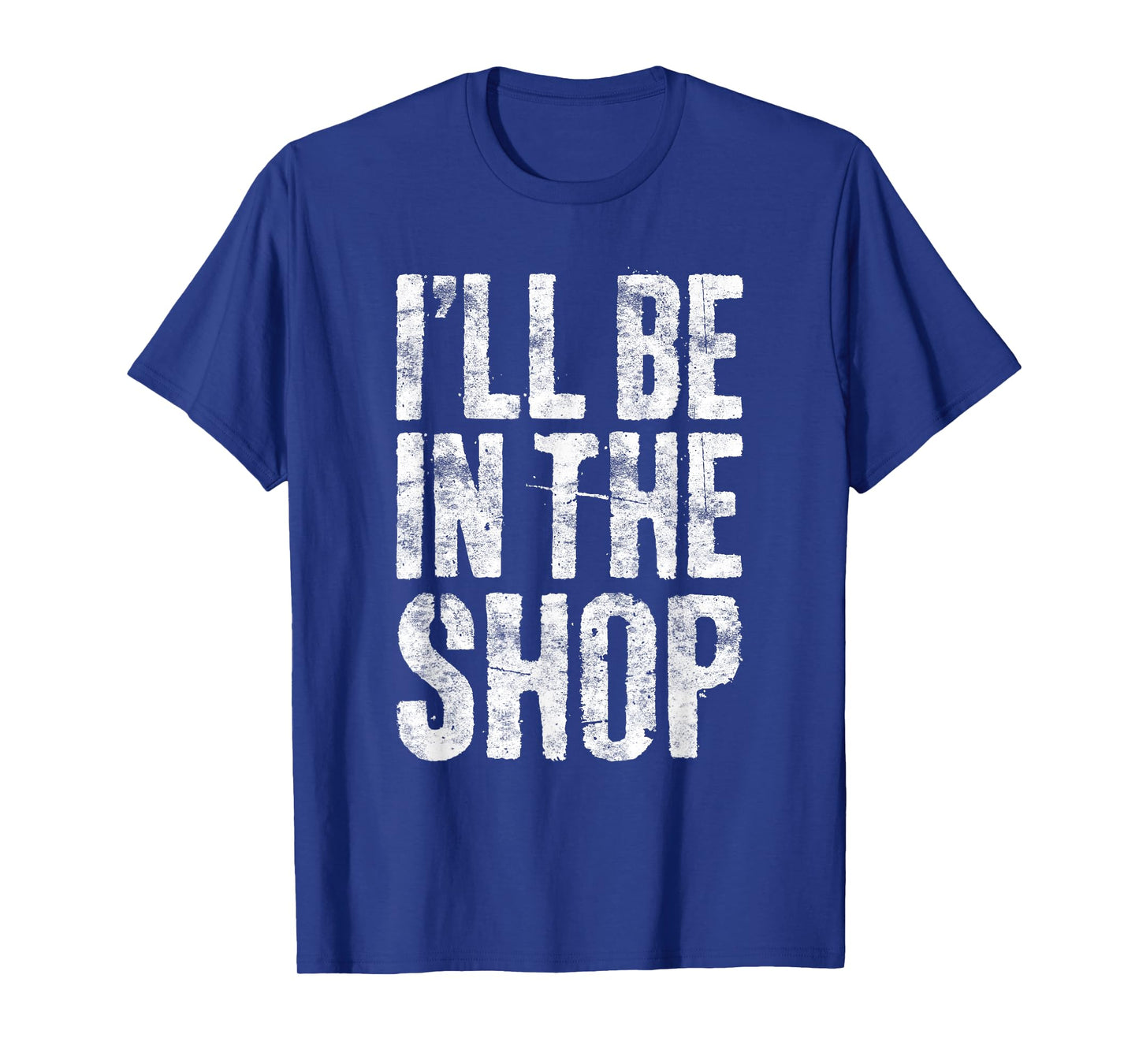 I'll Be In The Shop Shirt Men Dad Joke Handyman Mechanic T-Shirt