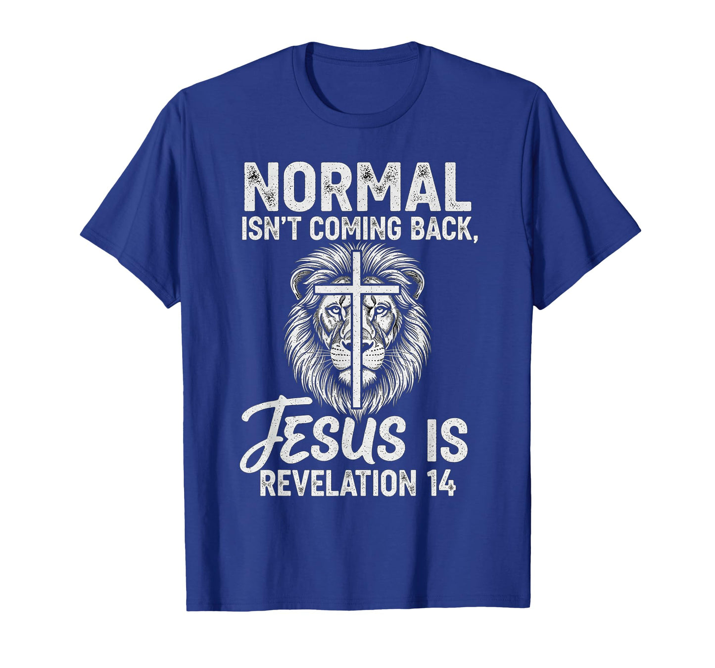 Normal Isn't Coming Back Jesus is Revelation 14 Lion T-Shirt