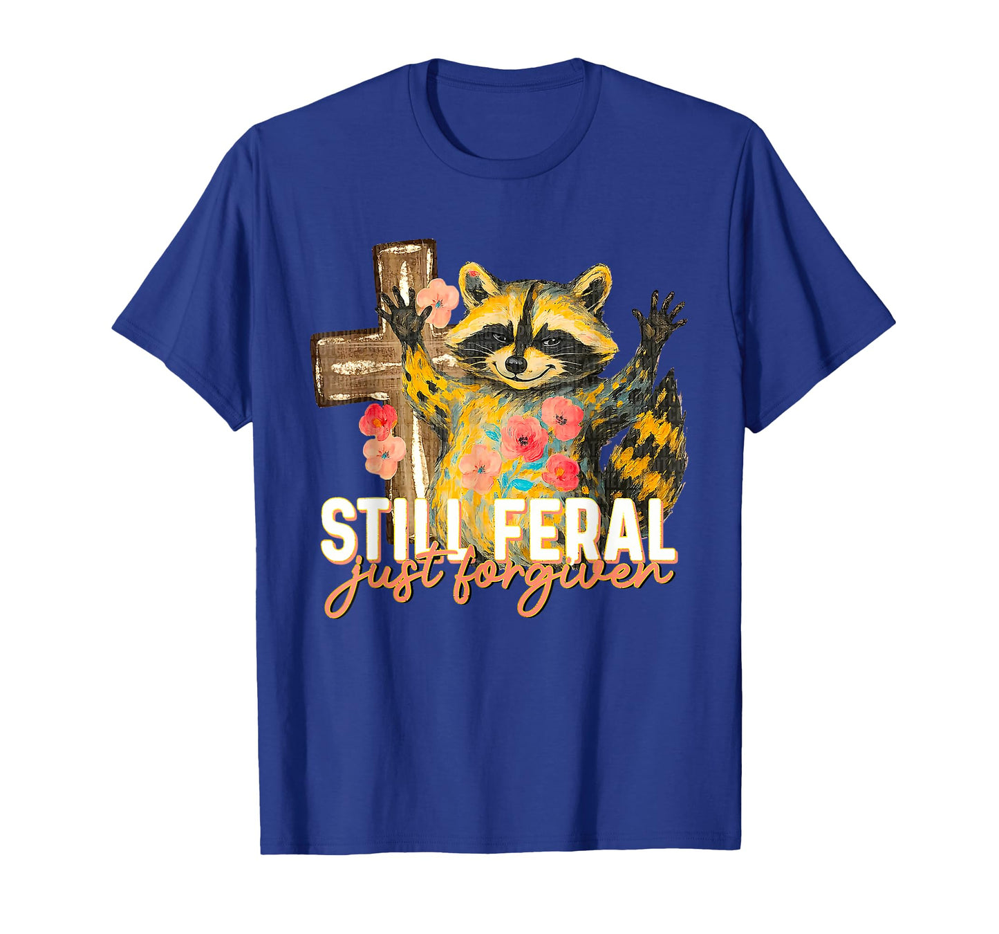 Still Feral Just Forgiven Funny Christian Raccoon Faith T-Shirt
