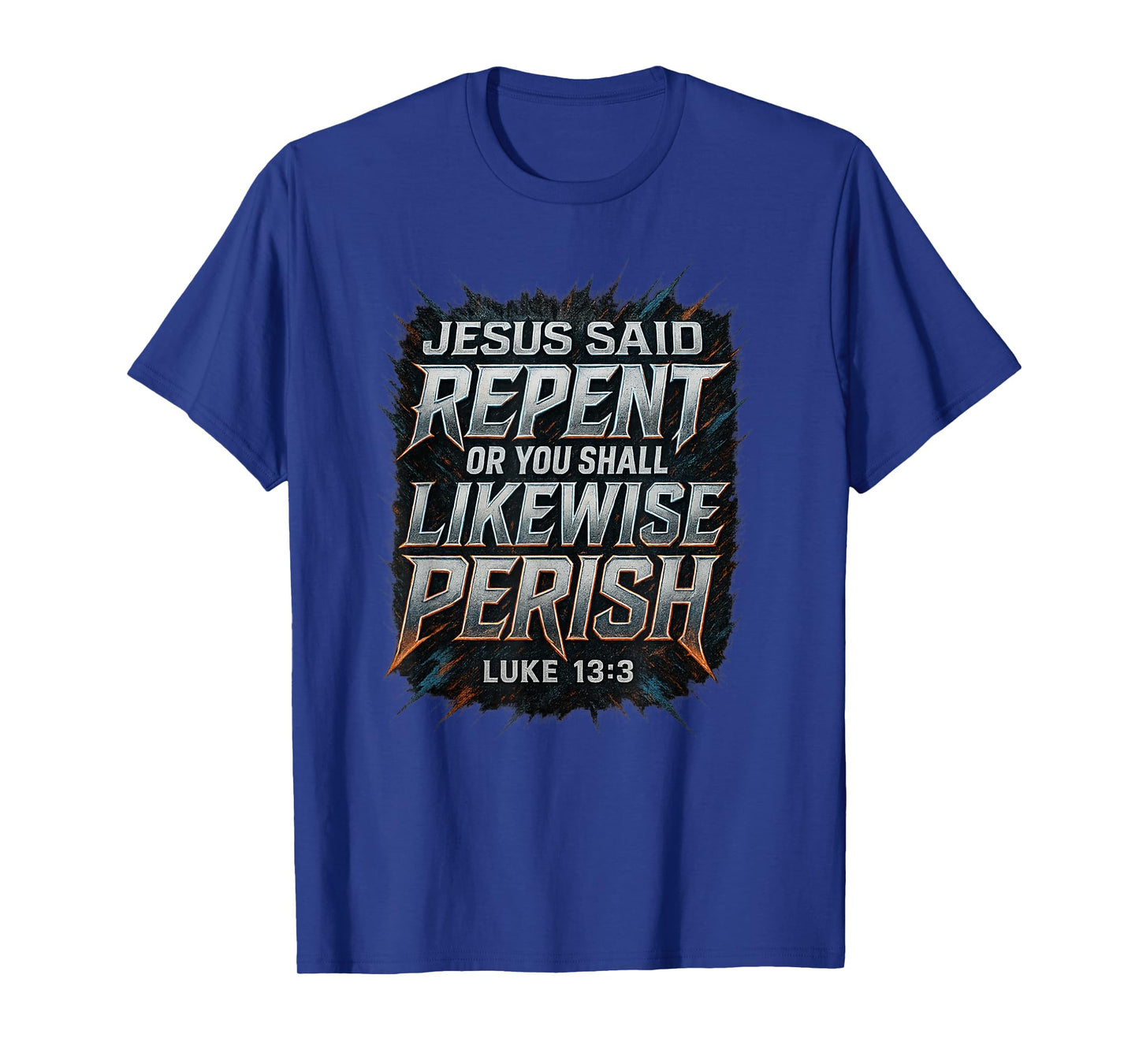 Jesus Said Repent Or Perish Luke 13:3 Gospel Evangelism T-Shirt