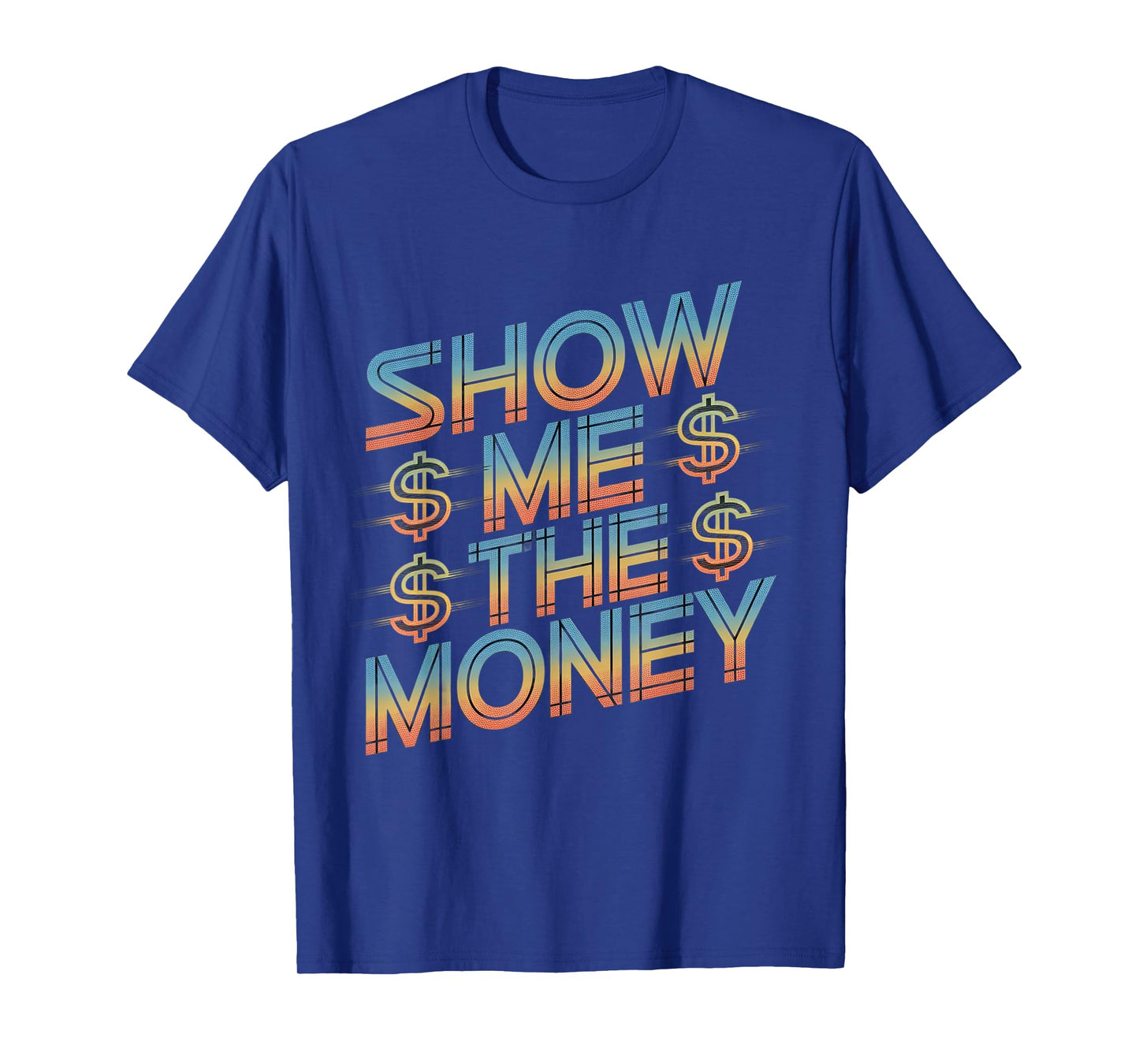 Show Me The Money Quotes T-Shirt