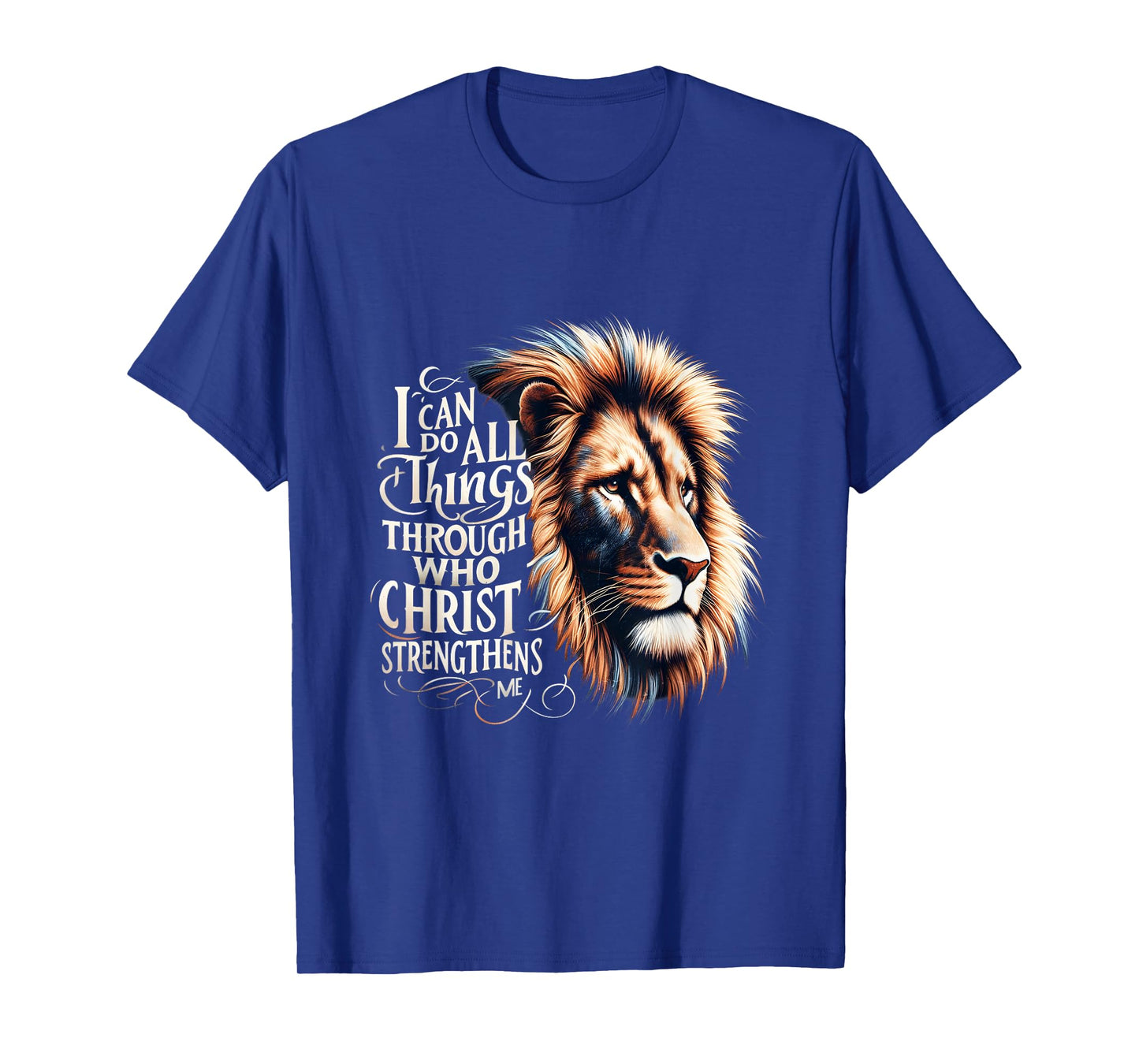 I Can Do All Things Through Christ Jesus Is King Lion Jesus T-Shirt