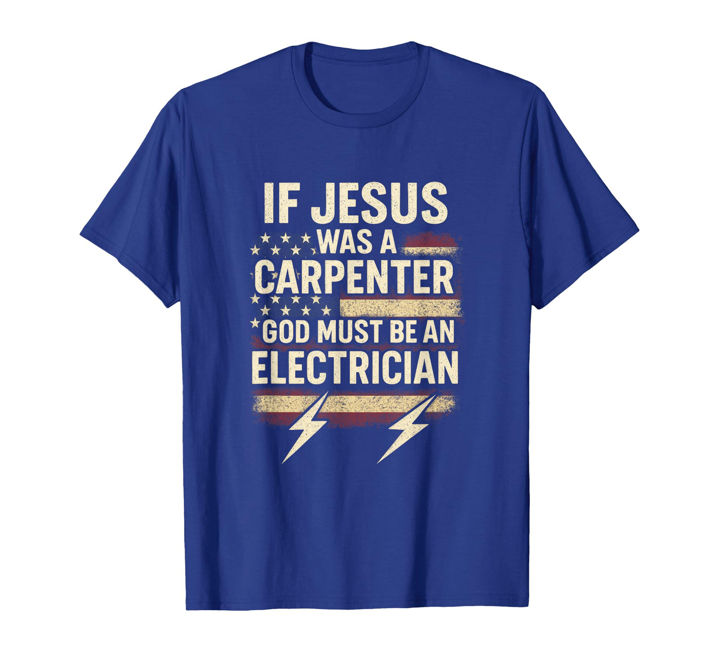 If Jesus was a Carpenter - Humorous God Electrician Joke T-Shirt