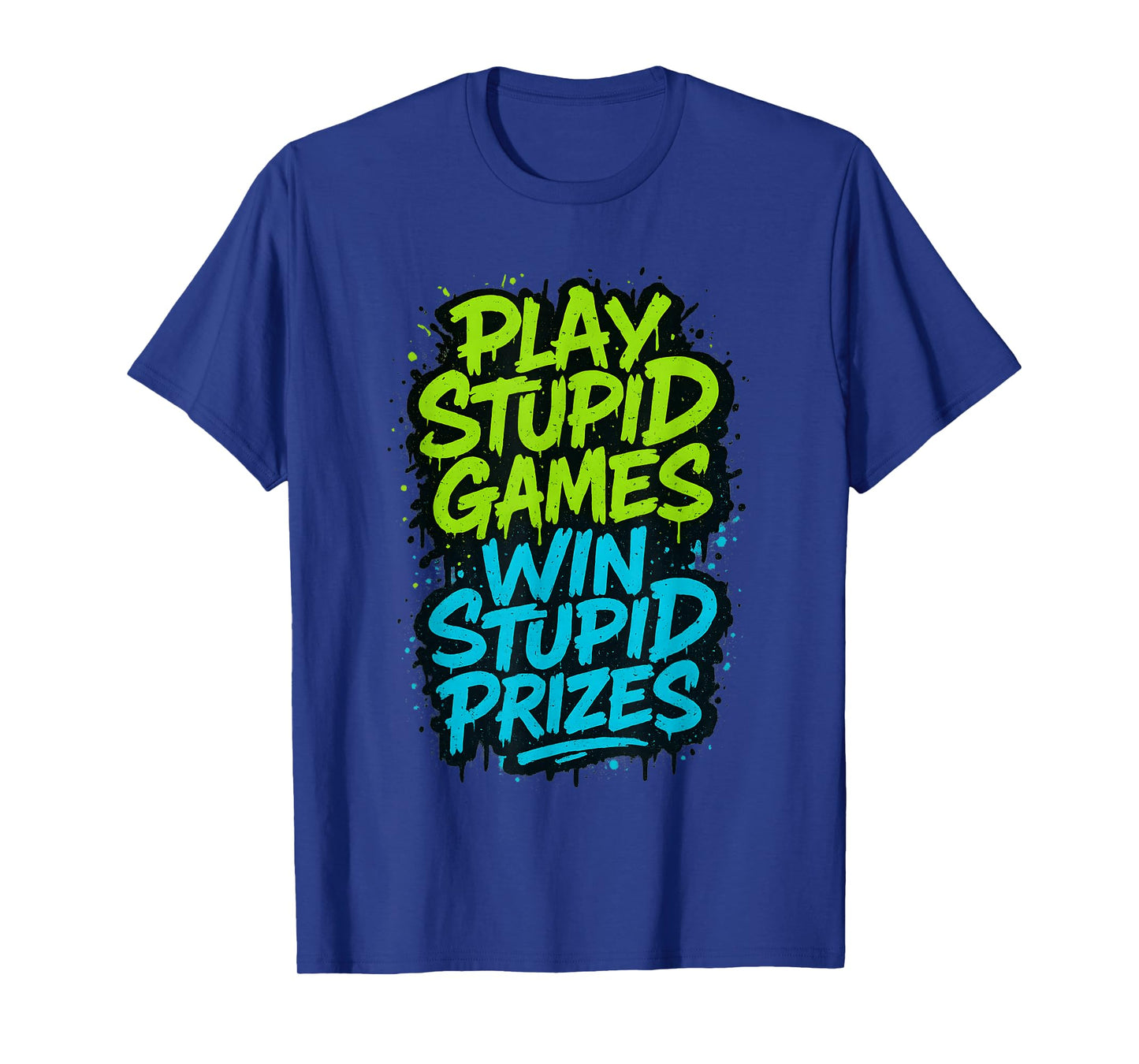Play Stupid Games Win Stupid Prizes Humor T-Shirt