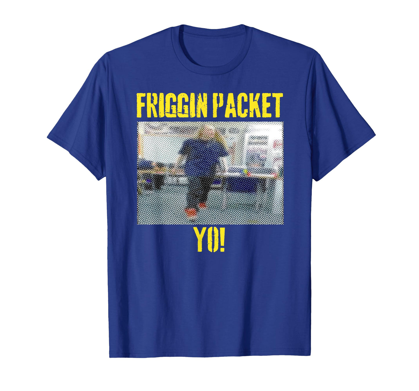 Friggin Packet Yo Teacher Fun Quote School Statement T-Shirt