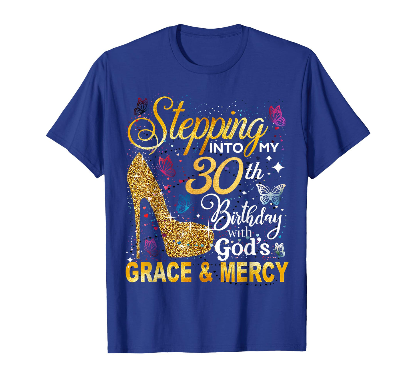 Stepping into my 30th birthday with God's grace Mercy Women T-Shirt