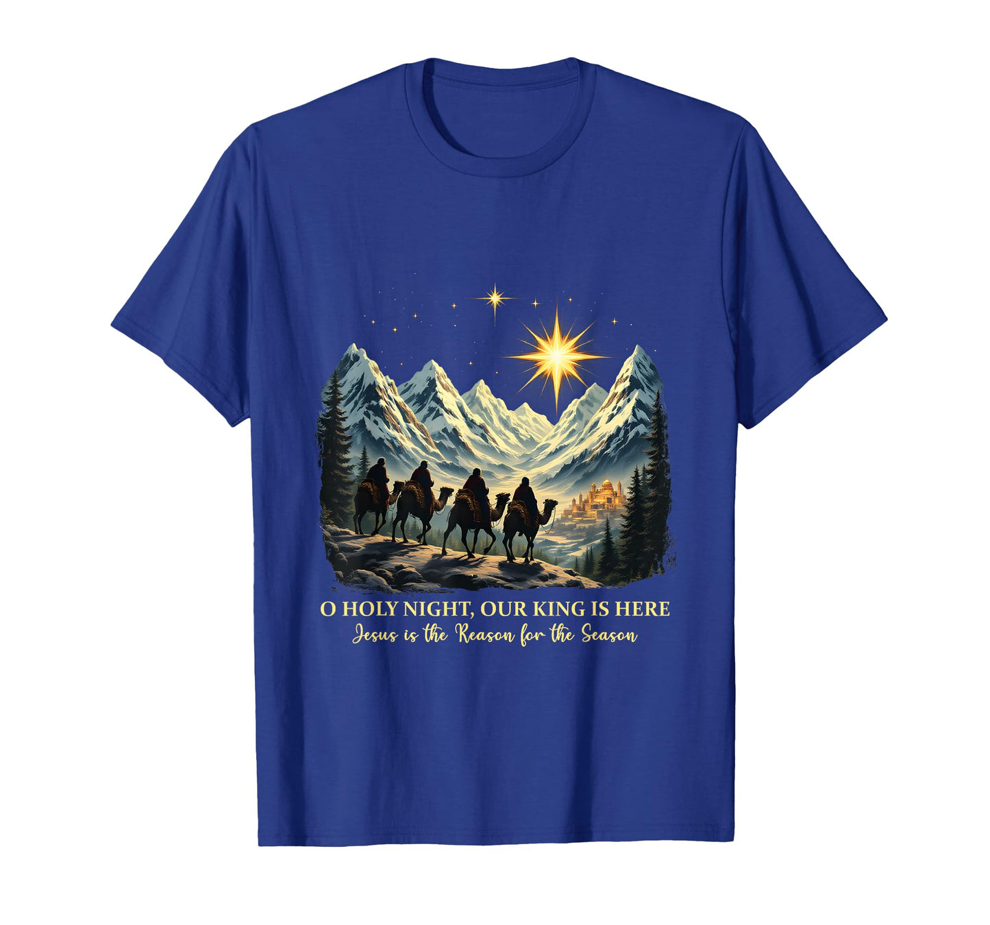 O Holy Night Our King Is Here Jesus is the Reason Christian T-Shirt