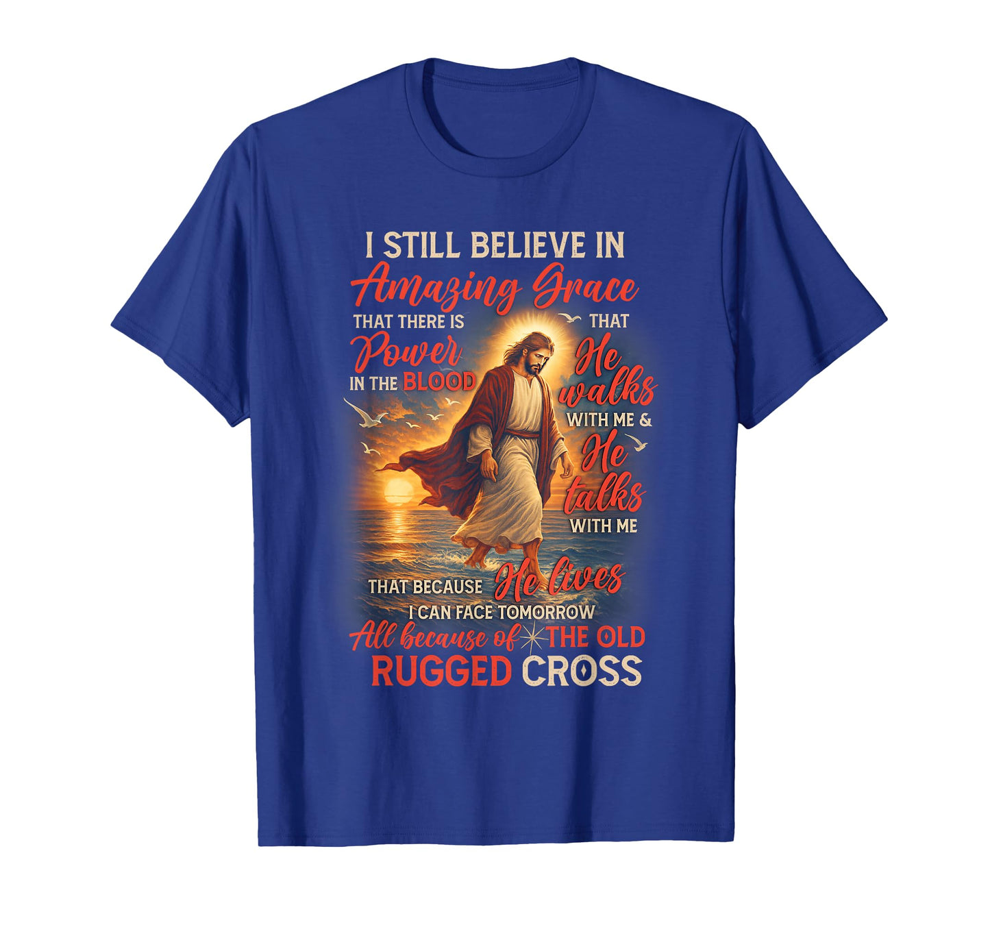 Christian Jesus God Lover I Still Believe Amazing A Grace T-Shirt