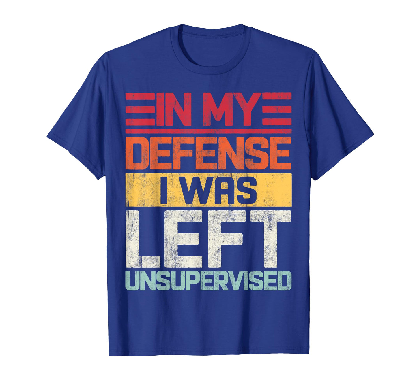 In My Defense I Was Left Unsupervised Funny Saying Retro T-Shirt