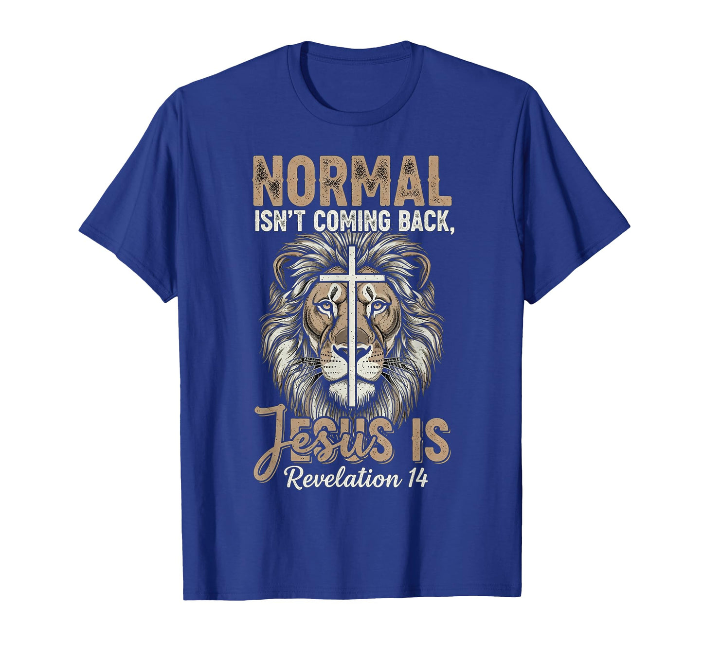 Normal Isn't Coming Back Jesus is Lion and Cross Faith T-Shirt