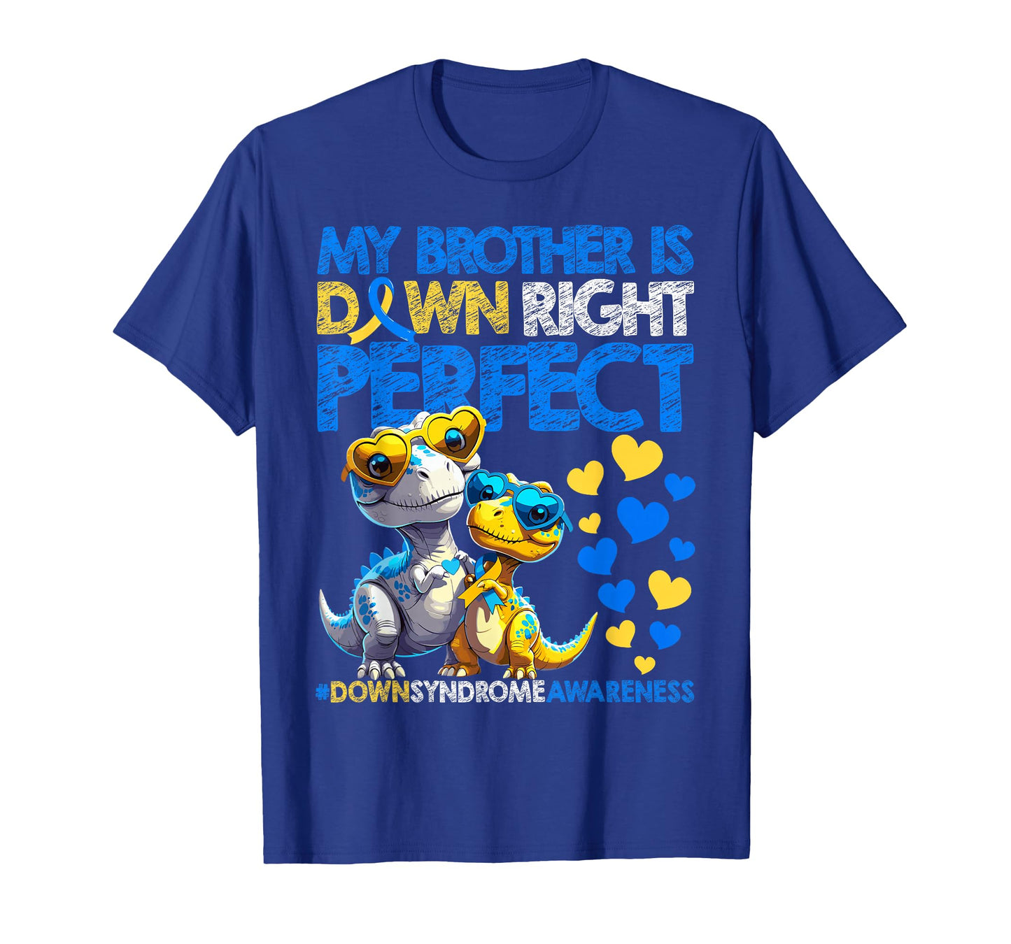 My Brother Is Down Right Perfect Down Syndrome Awareness T21 T-Shirt