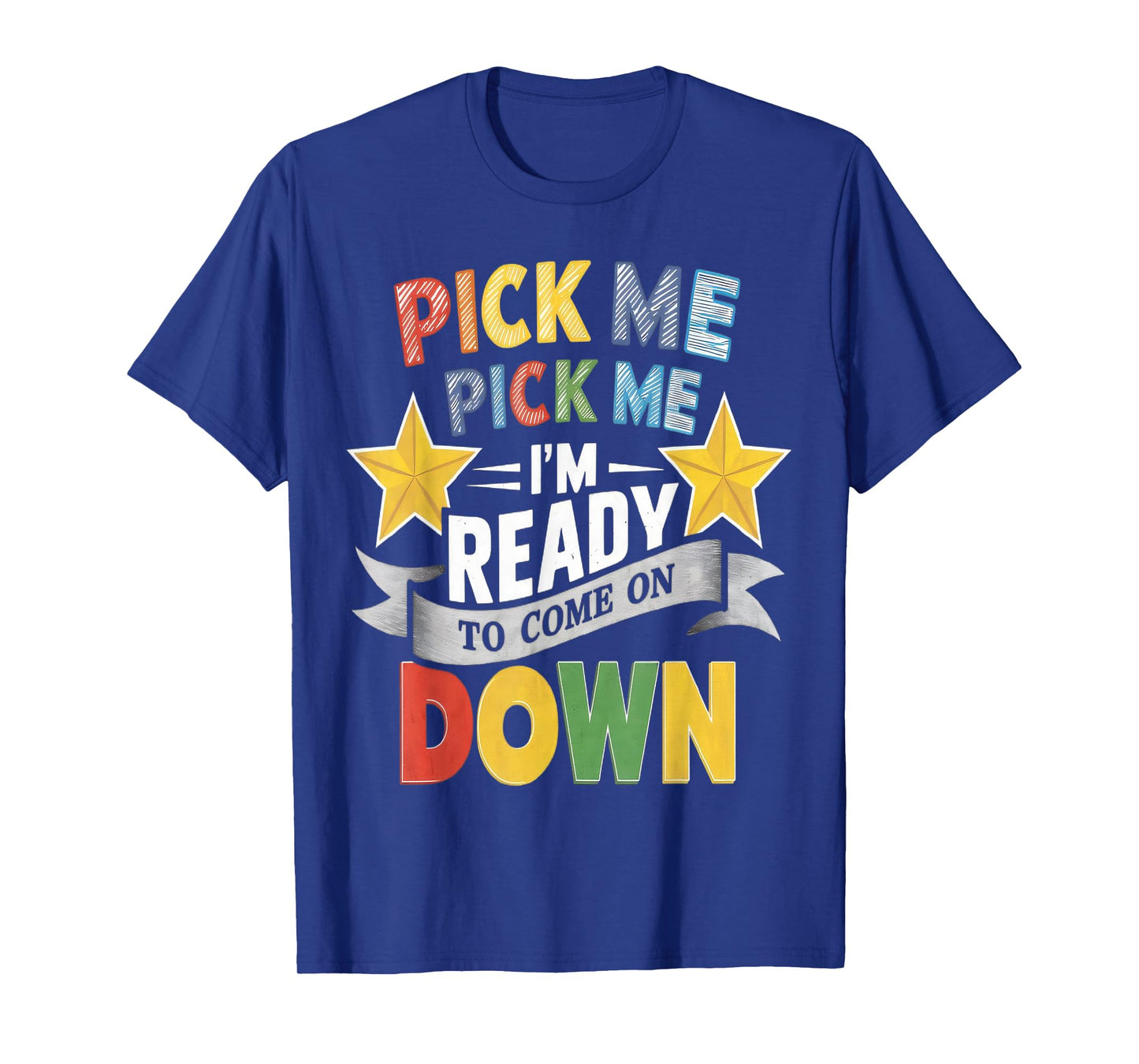 Eager Participant Quote & Sayings Pick Me Im Ready To Come On Down Enthusiastic Phrase T-Shirt, Small, Black