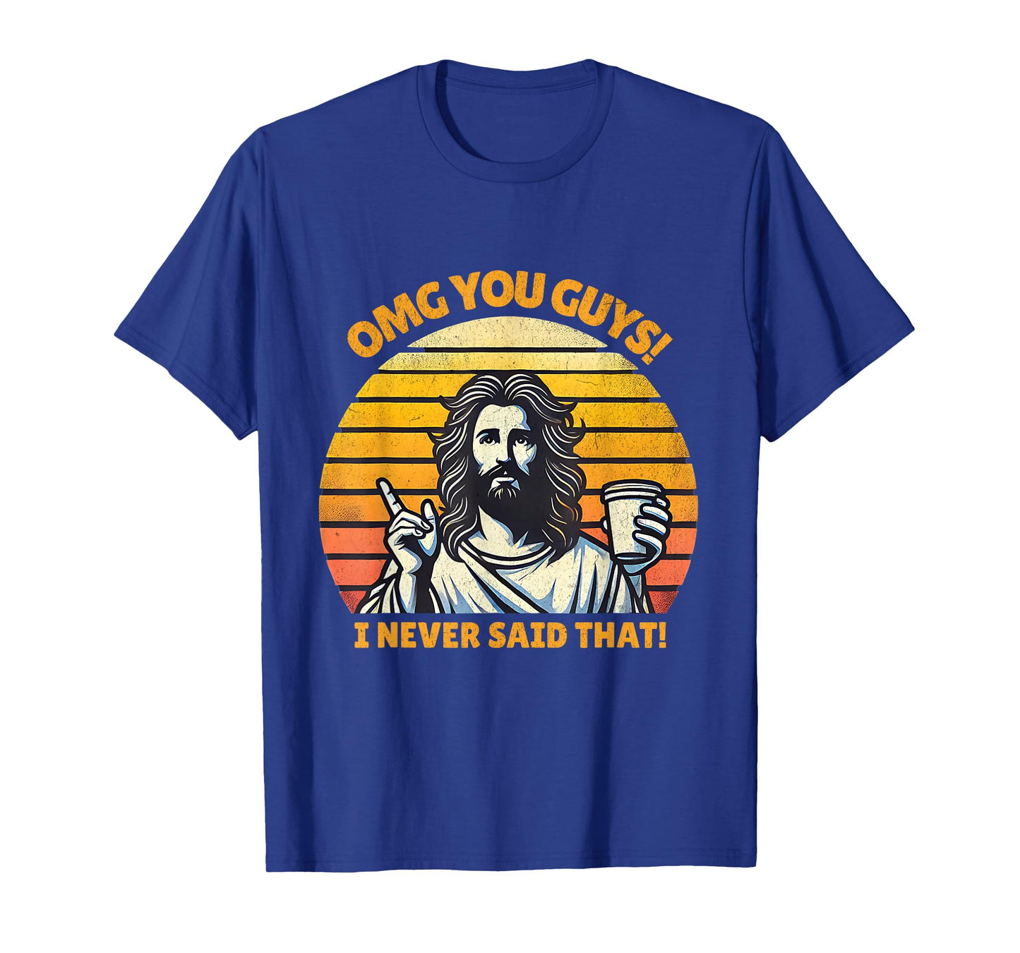 OMG You Guys I Never Said That Funny Jesus Christian Joke T-Shirt