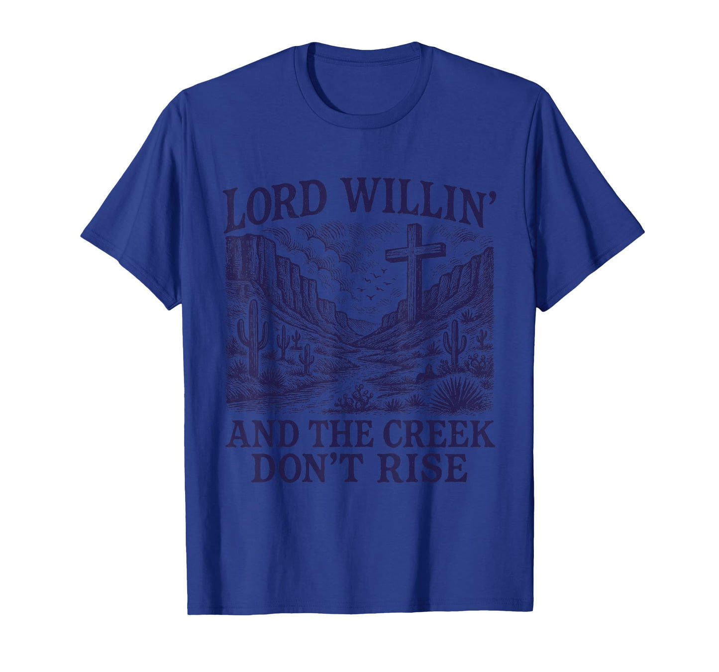 Lord Willin' And The Creek Don't Rise Western Cross T-Shirt