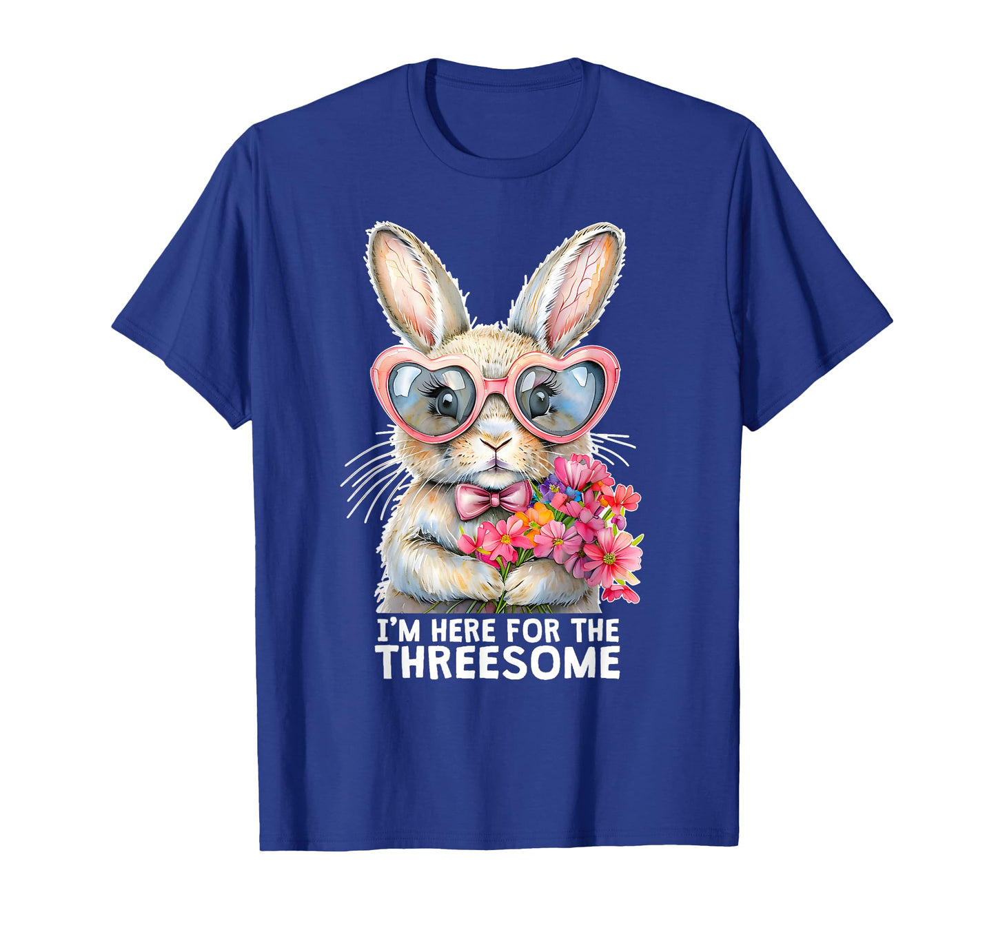 I'M HERE FOR THE THREESOME Funny Inappropriate Sex Humor Gag T-Shirt