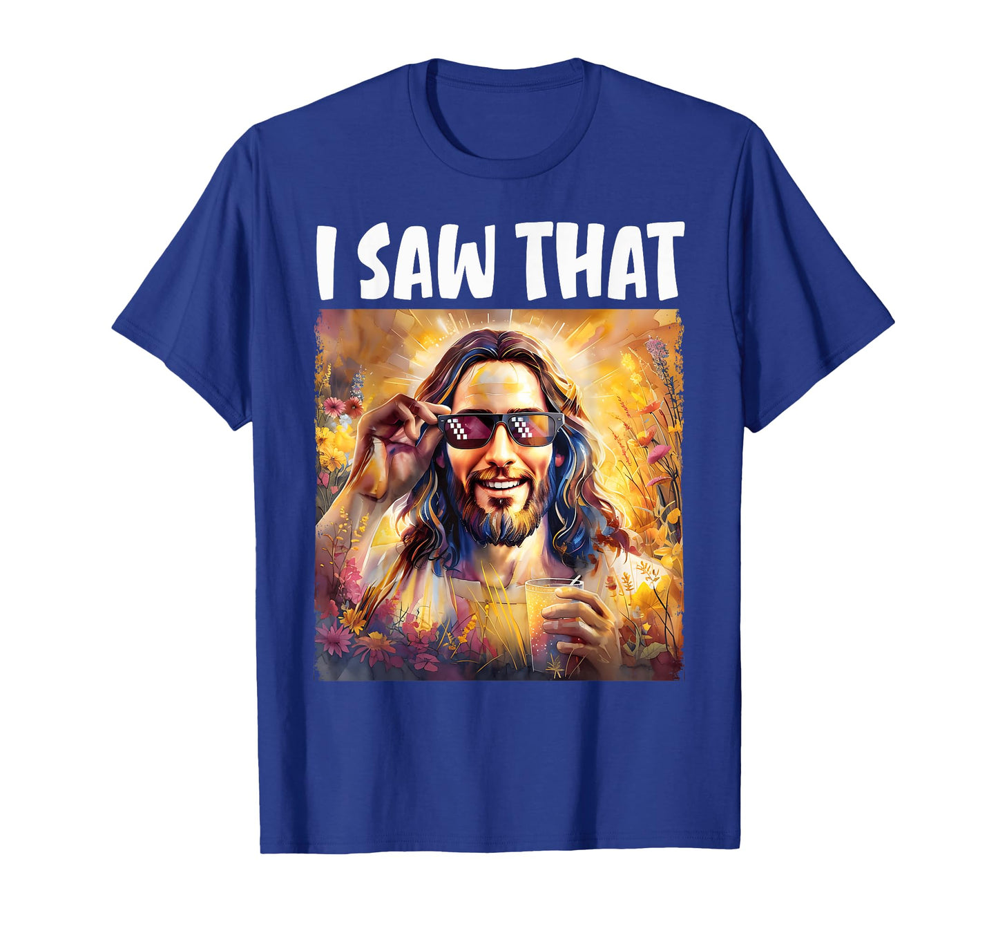 I Saw That Funny Jesus Meme Easter Christian Jesus Sunglass T-Shirt