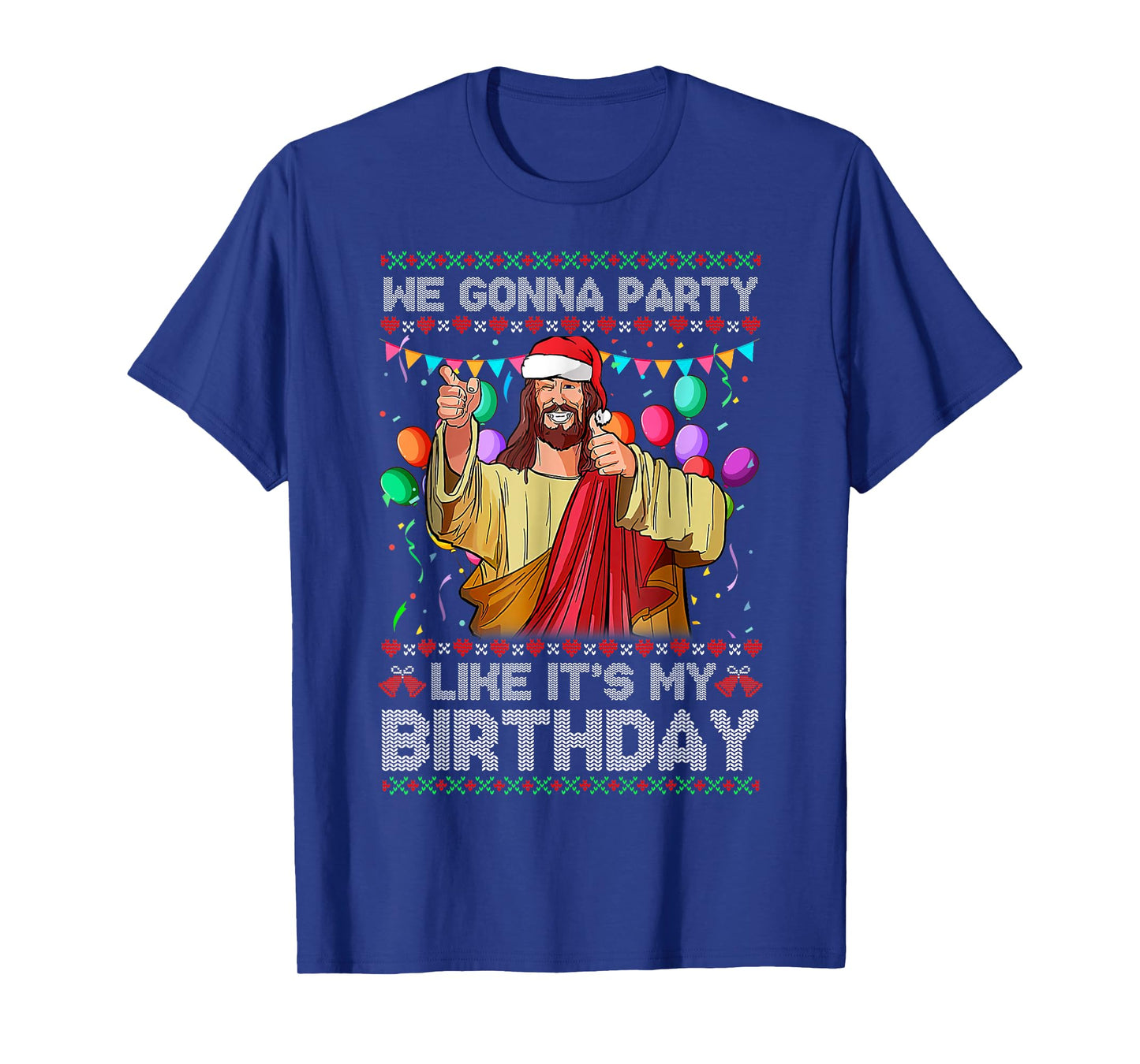 We Gonna Party Like It's My Birthday Ugly Christmas Sweater T-Shirt