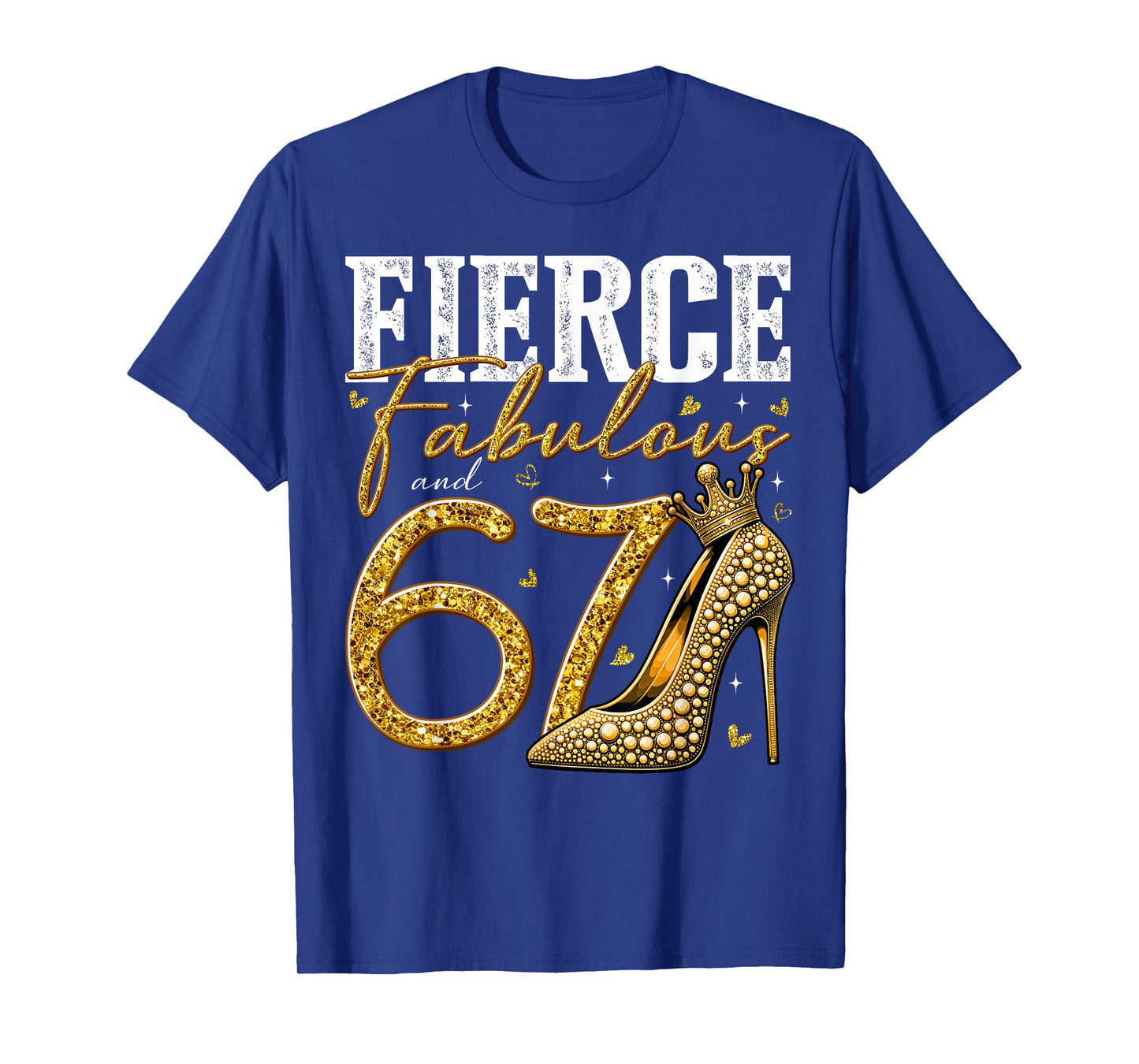 67th Birthday Fierce Fabulous and 67 Year Old Gifts Heels T-Shirt