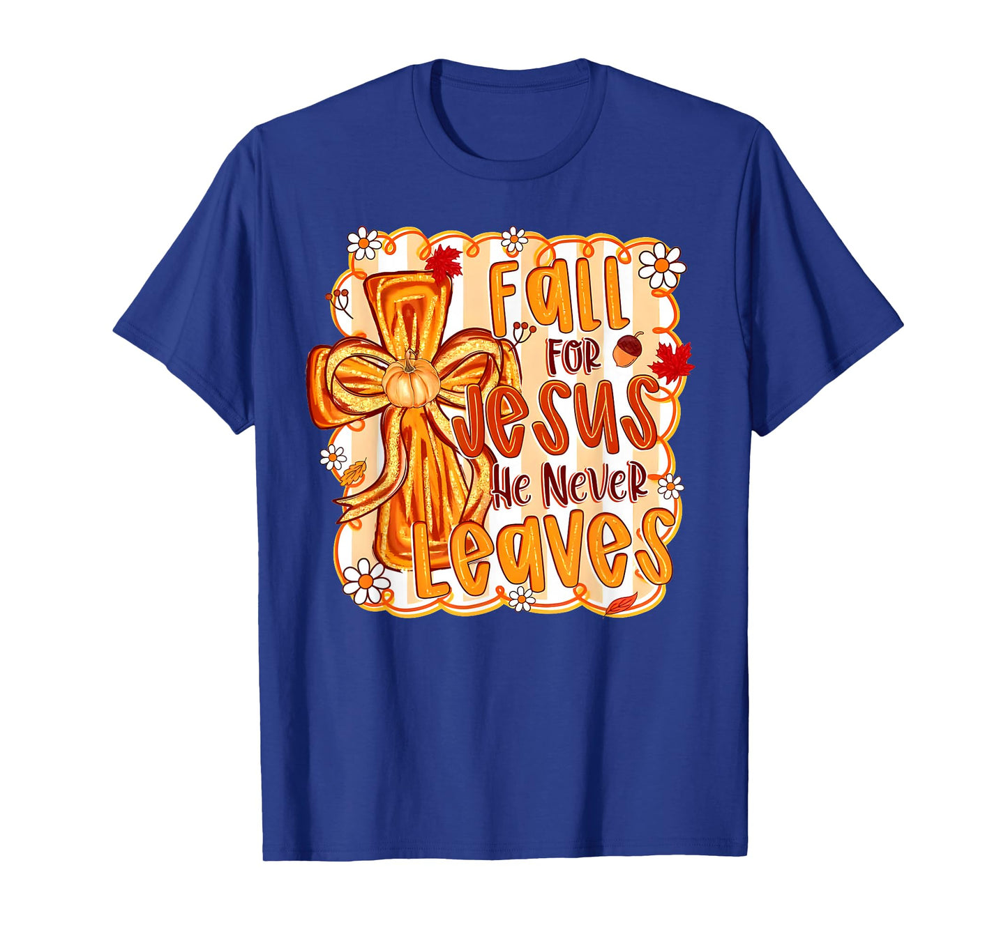 Fall for Jesus He Never Leaves Christian Faith Cross Pumpkin T-Shirt