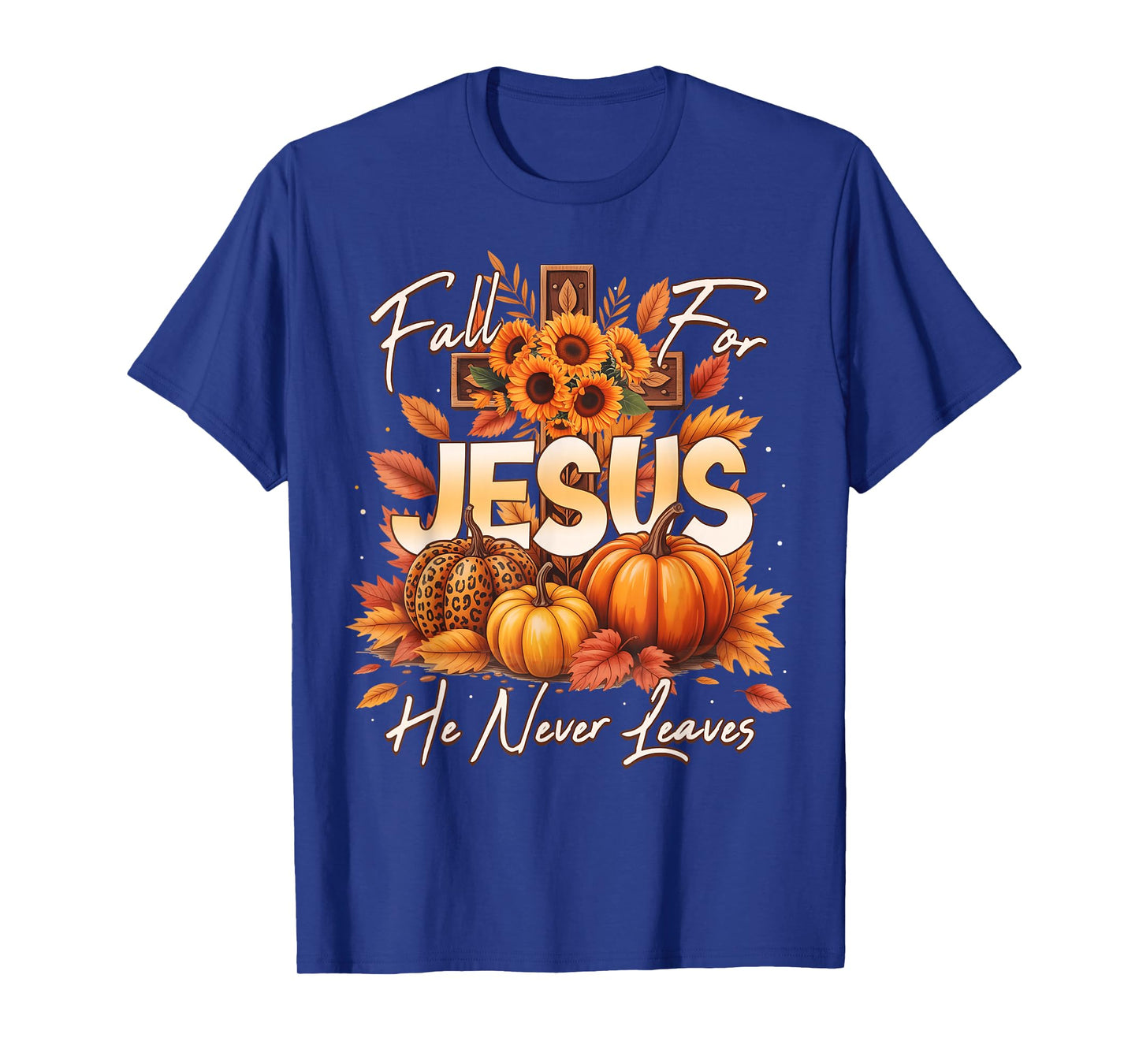 Fall For Jesus He Never Leaves Christian Faith Cross Pumpkin T-Shirt