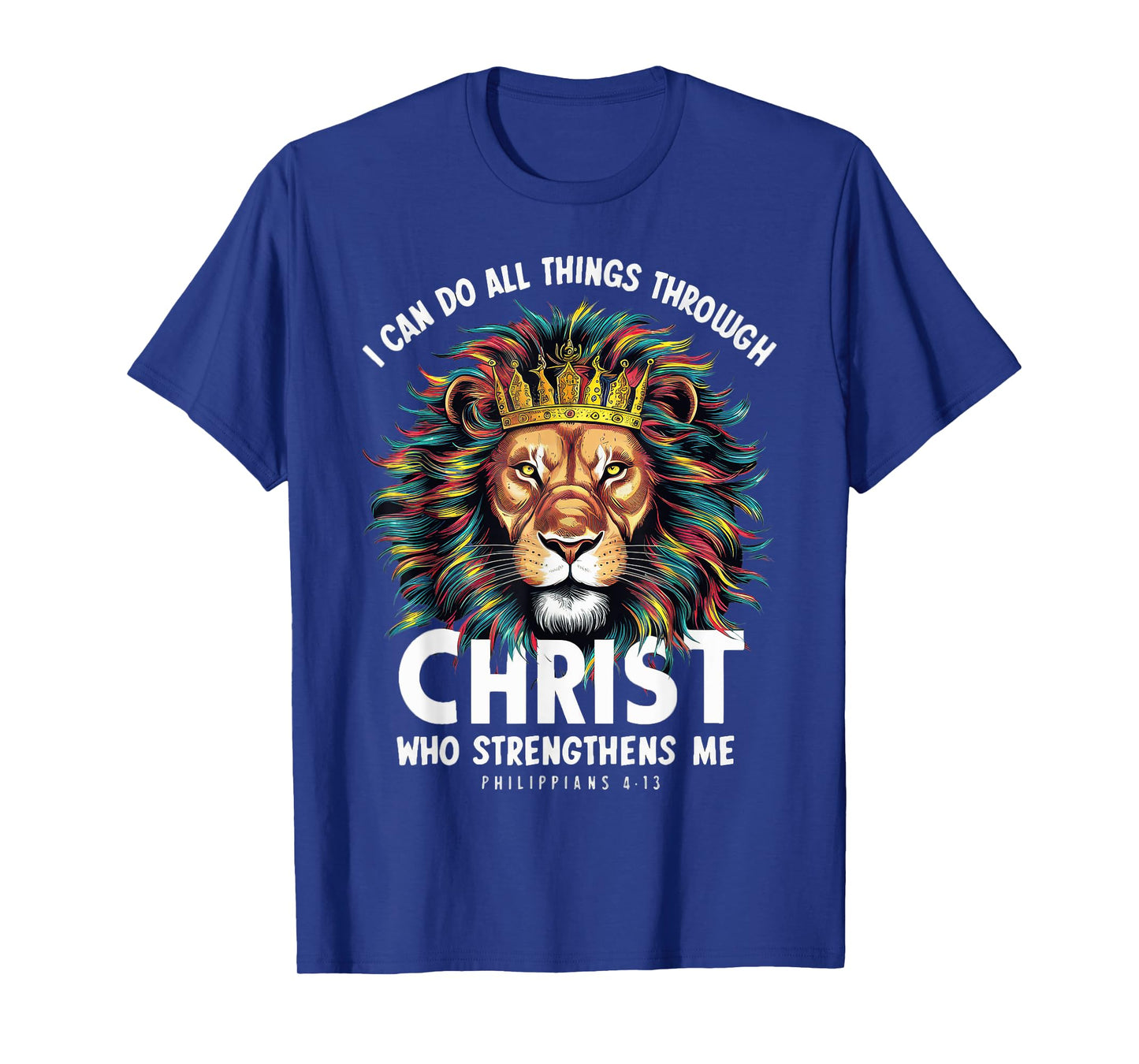 I Can Do Things Through Christ Philippians 413 Lion Faith T-Shirt