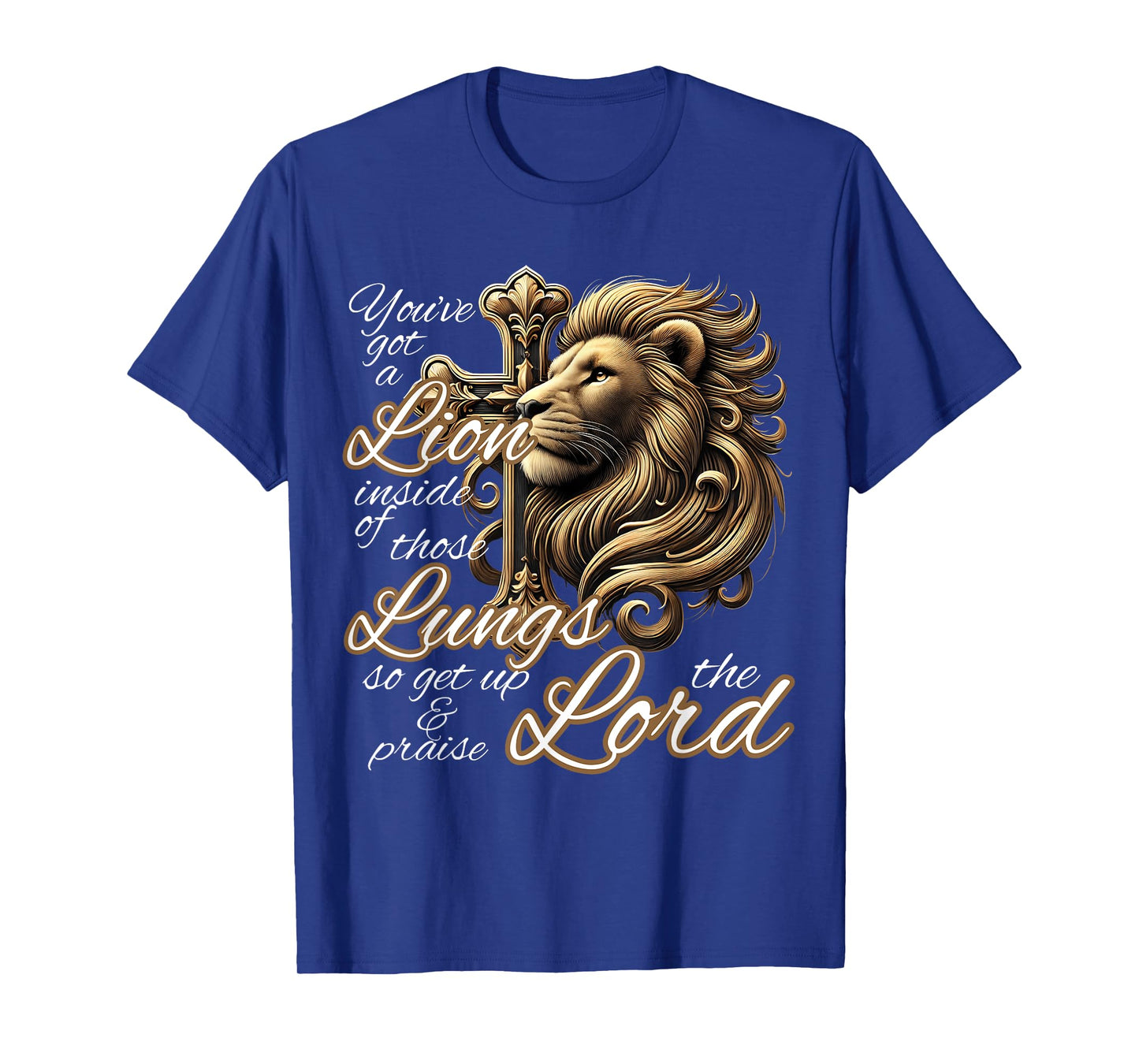 You've Got a Lion Inside of Those Lungs Christian Religious T-Shirt