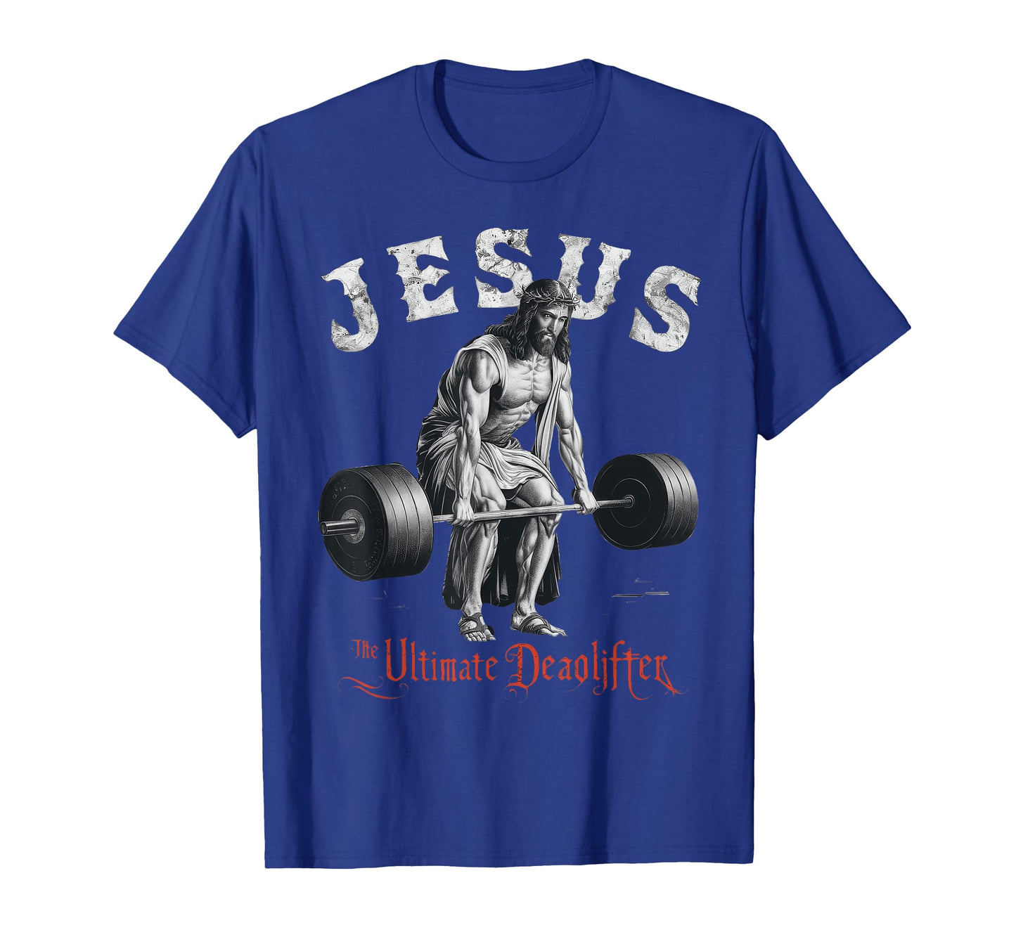 Jesus The Ultimate Deadlifter Christian T-Shirt