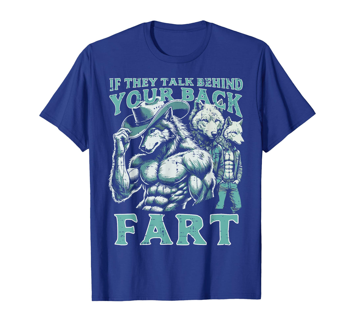 If They Talk Behind Your Back Fart Alpha Wolf Meme Funny T-Shirt