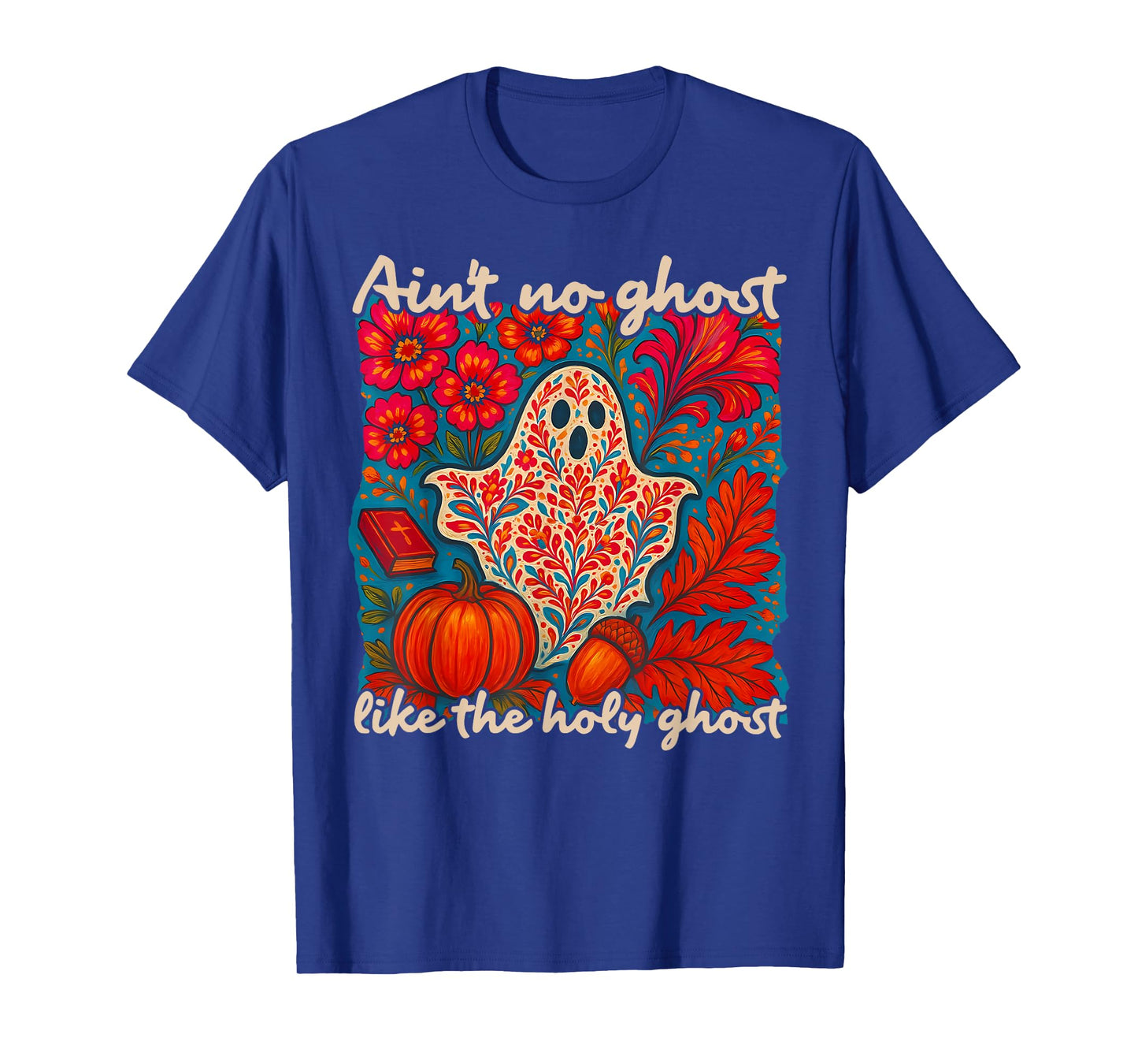 Ain't No Ghost Like The Holy Ghost Christian Fall Halloween T-Shirt