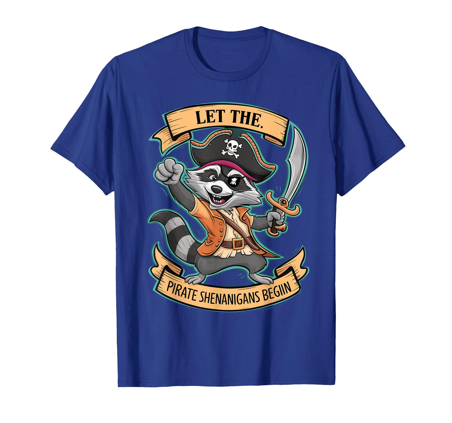 Let The Pirate Shenanigans Begin Jolly Roger Pirate Raccoon T-Shirt