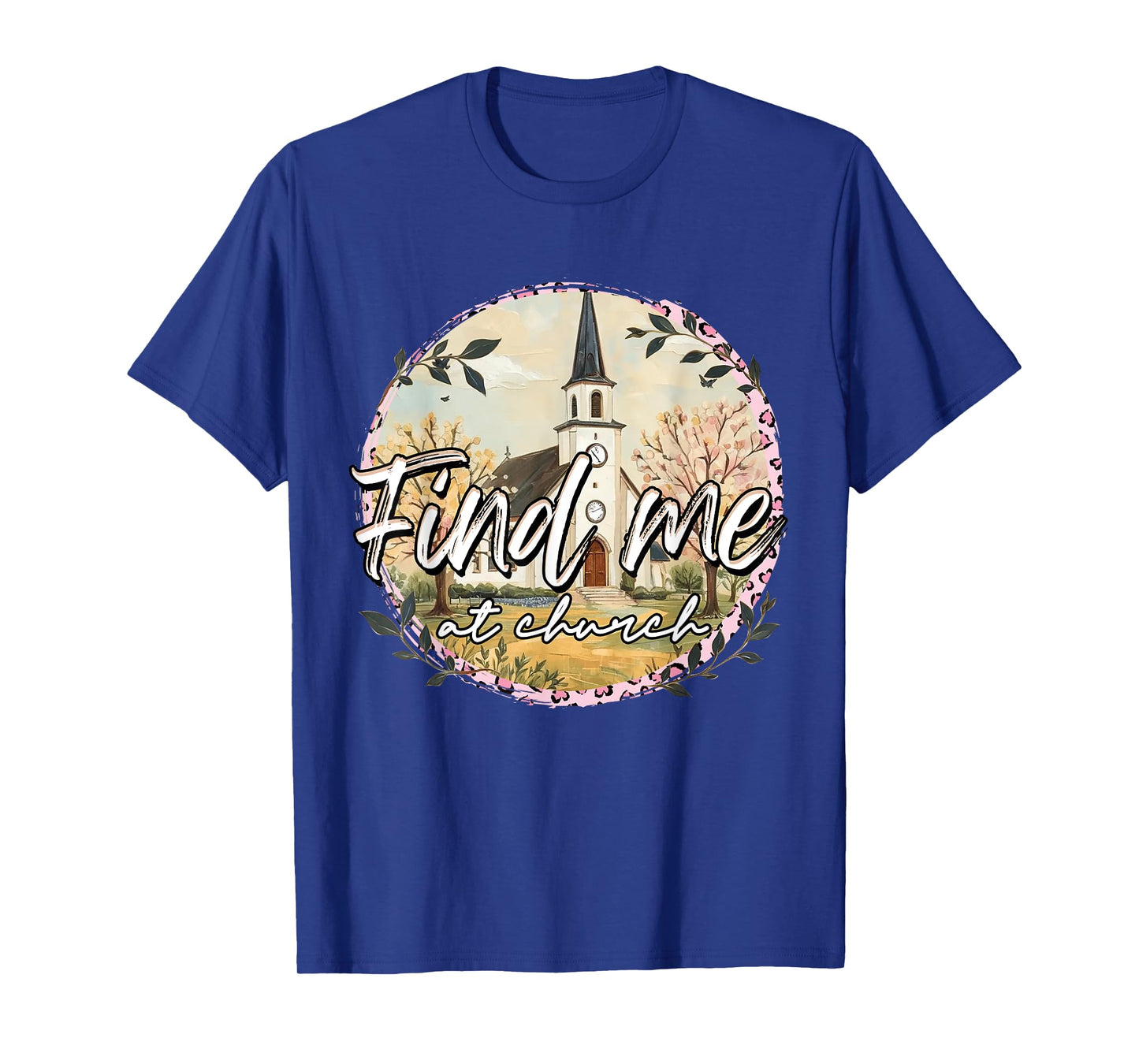 Find Me At Church Inspirational Christian Faith Religious T-Shirt