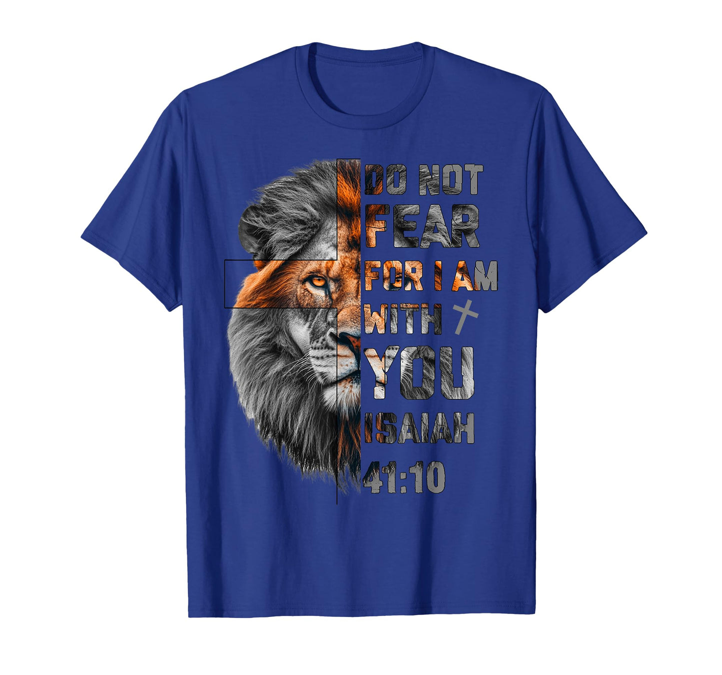 Do Not Fear For I Am With You Isaiah 41:10 Lion Of Judah T-Shirt