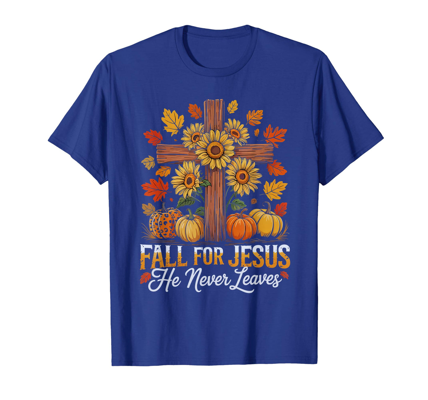 Fall for Jesus He Never Leaves Christian Faith Cross Funny T-Shirt