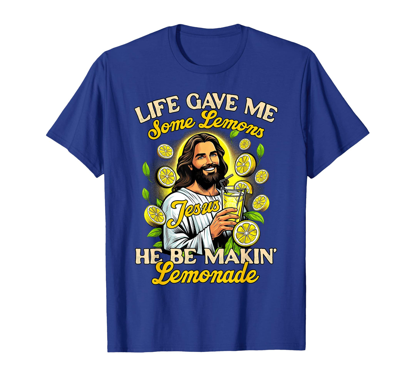 Christian God Religious My Jesus He Be Makin' Lemonade T-Shirt