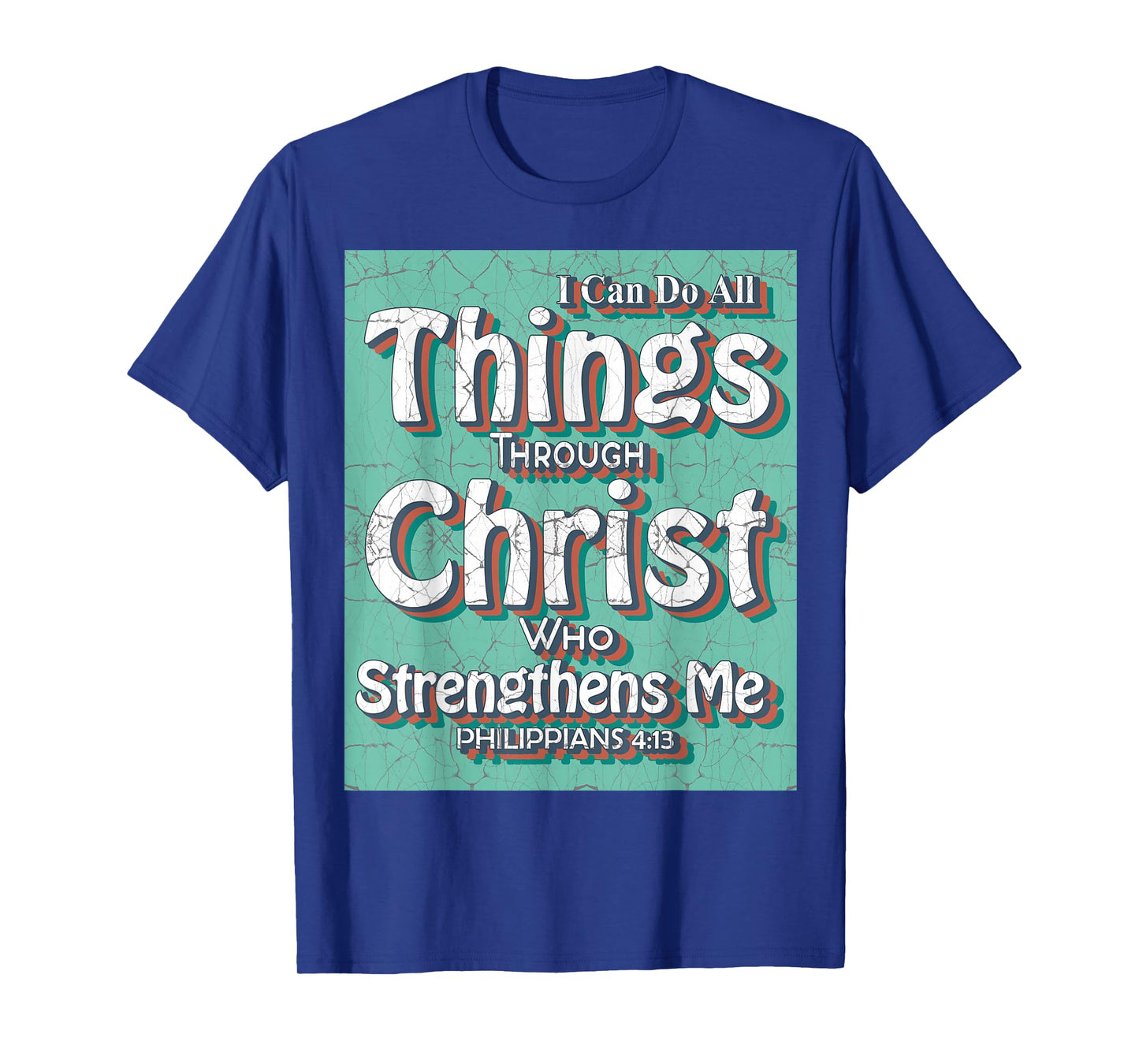 I Can Do All Things Through Christ - Philippians 4:13 Bible T-Shirt