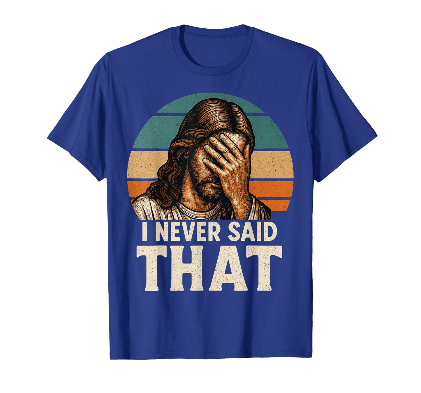 I Never Said That Jesus Meme Funny Christian Cheerful Christ T-Shirt