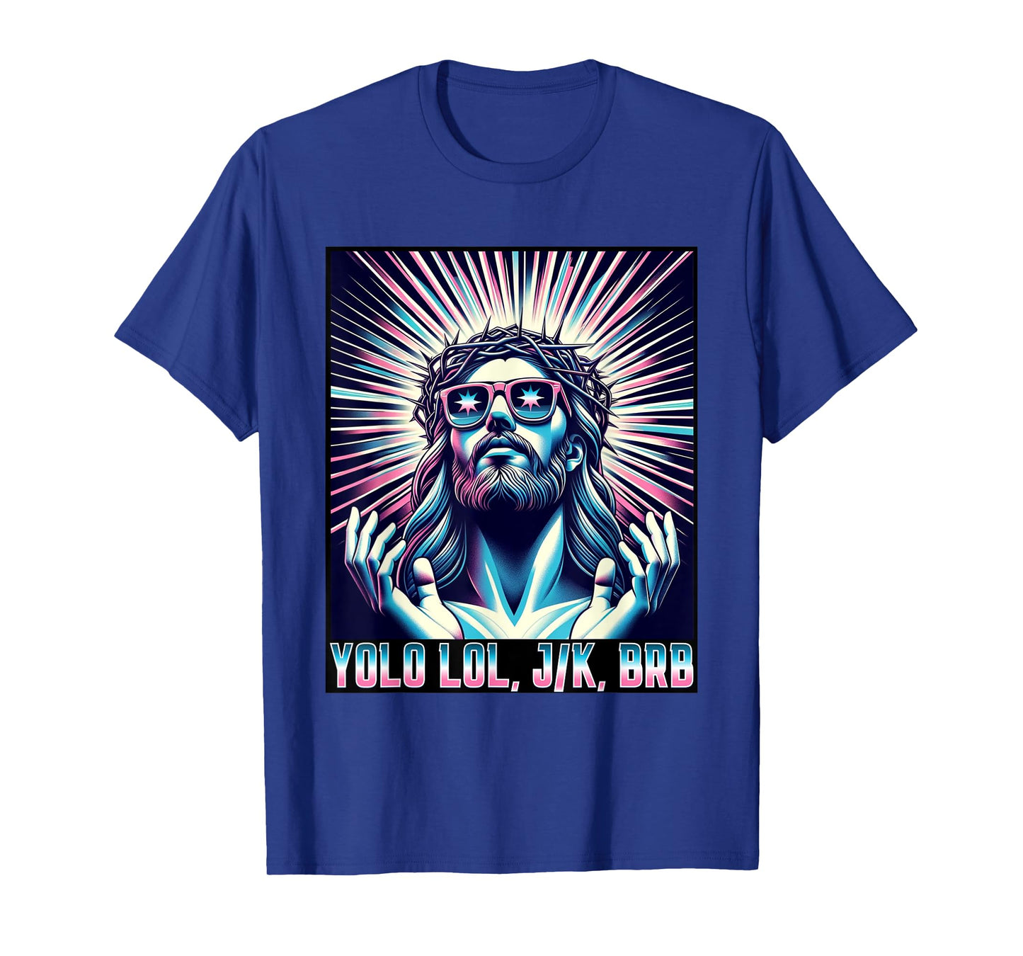 Funny Meme Quote Christian Humor YOLO LOL JK BRB Jesus T-Shirt