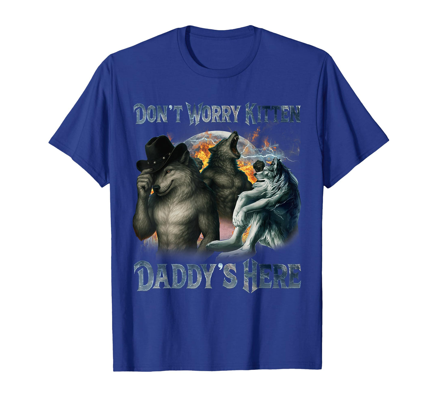 Don't Worry Kitten Daddy's here Funny Alpha Male Wolf Meme T-Shirt