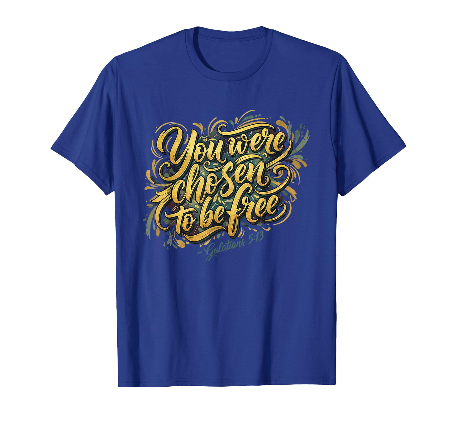 You were Chosen to Be Free Galatians 5:13 Christian Bible T-Shirt